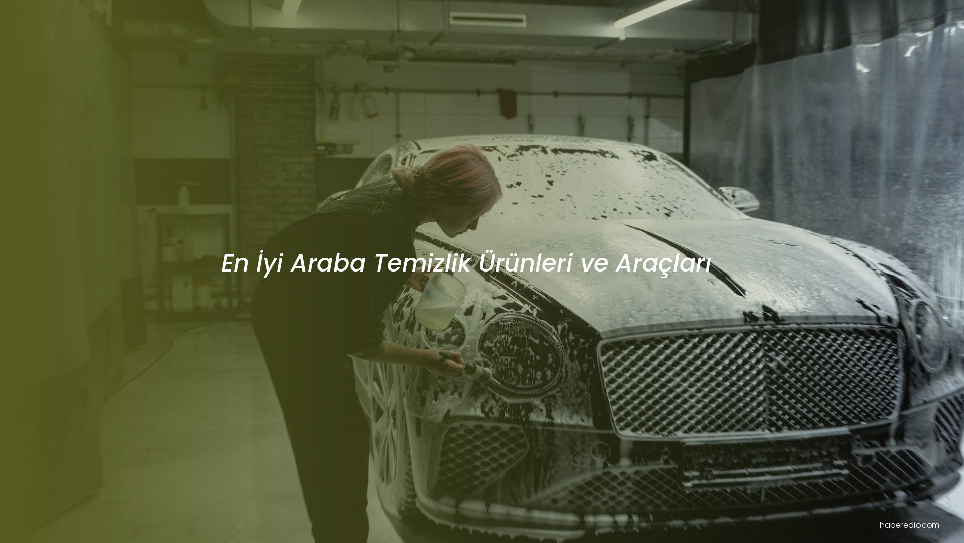 En İyi Araba Temizlik Ürünleri ve Araçları En İyi Araba Temizlik Ürünleri ve Araçları