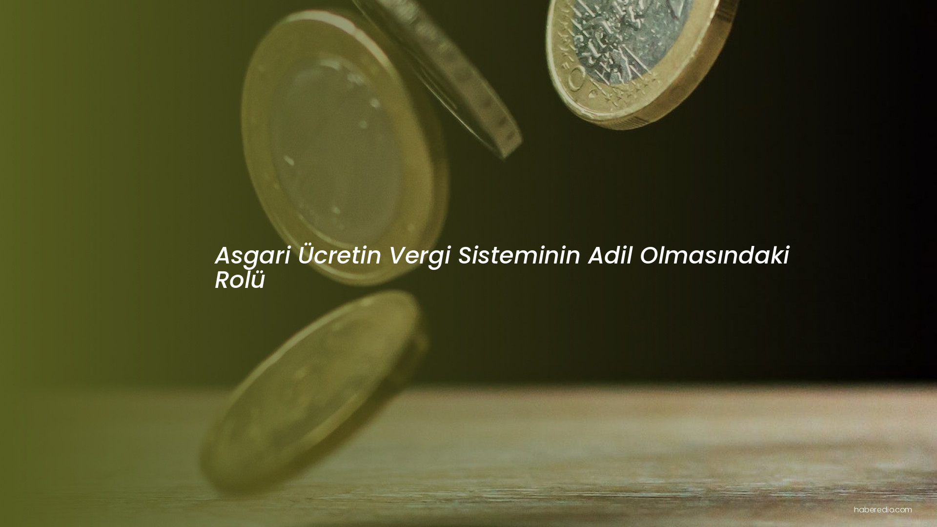 Asgari Ücretin Vergi Sisteminin Adil Olmasındaki Rolü Asgari Ücretin Vergi Sisteminin Adil Olmasındaki Rolü