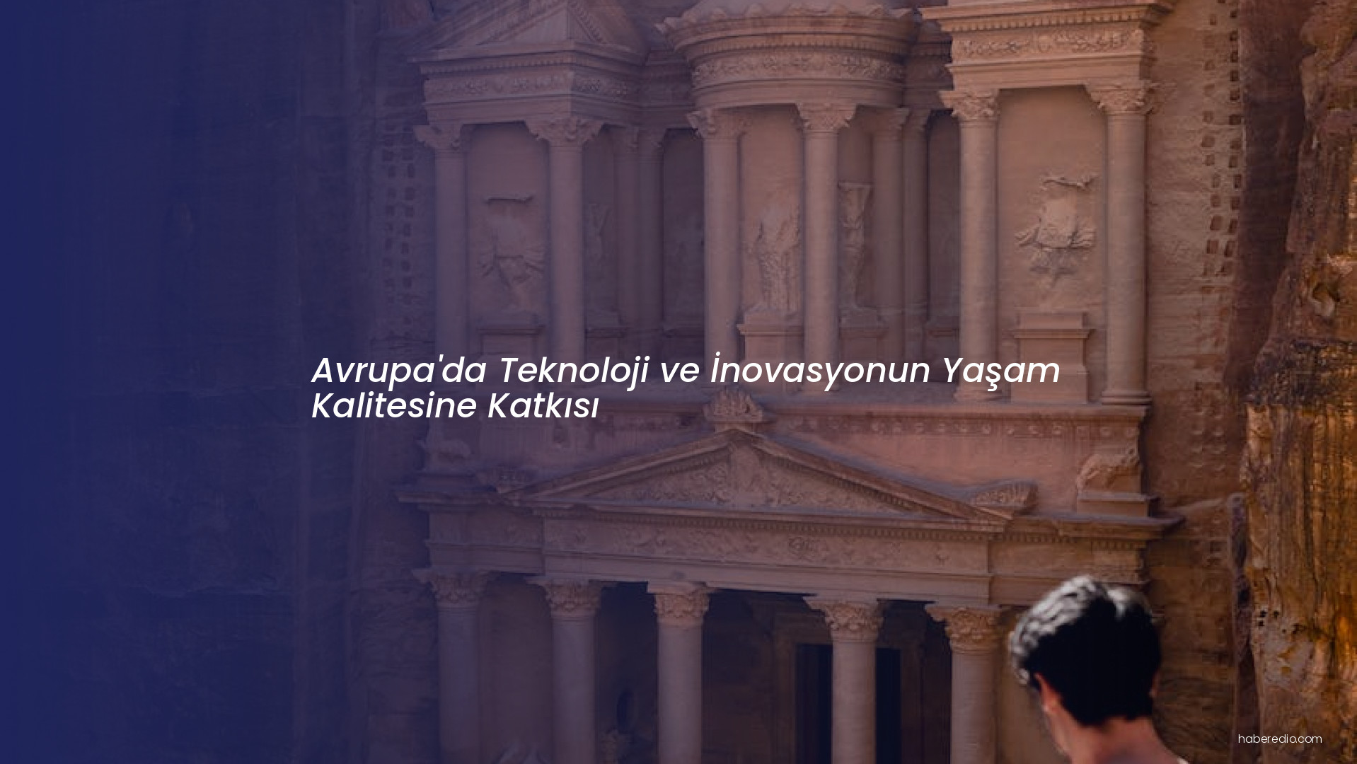 Avrupa'da Teknoloji ve İnovasyonun Yaşam Kalitesine Katkısı Avrupa'da Teknoloji ve İnovasyonun Yaşam Kalitesine Katkısı