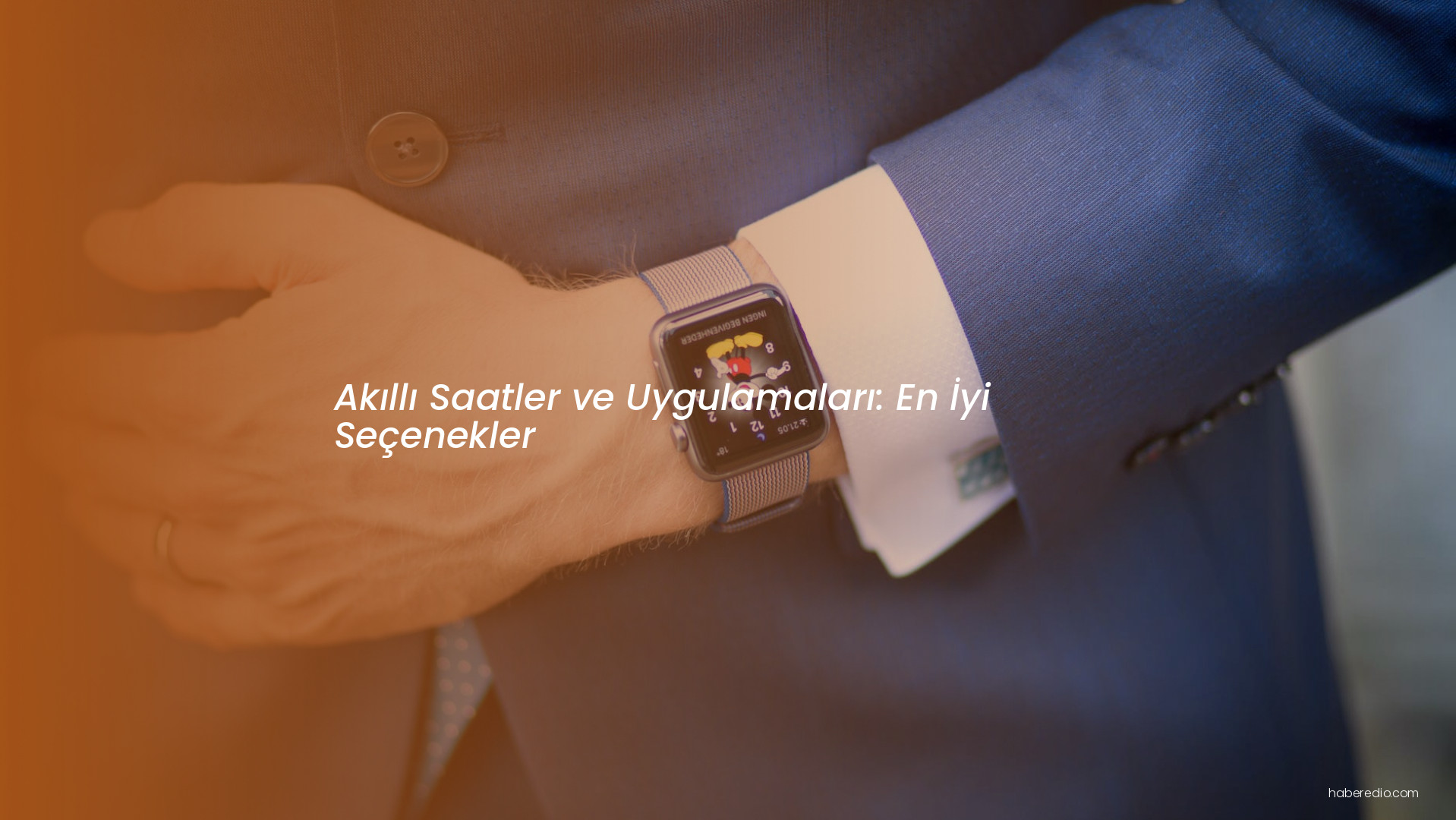 Akıllı Saatler ve Uygulamaları: En İyi Seçenekler Akıllı Saatler ve Uygulamaları: En İyi Seçenekler