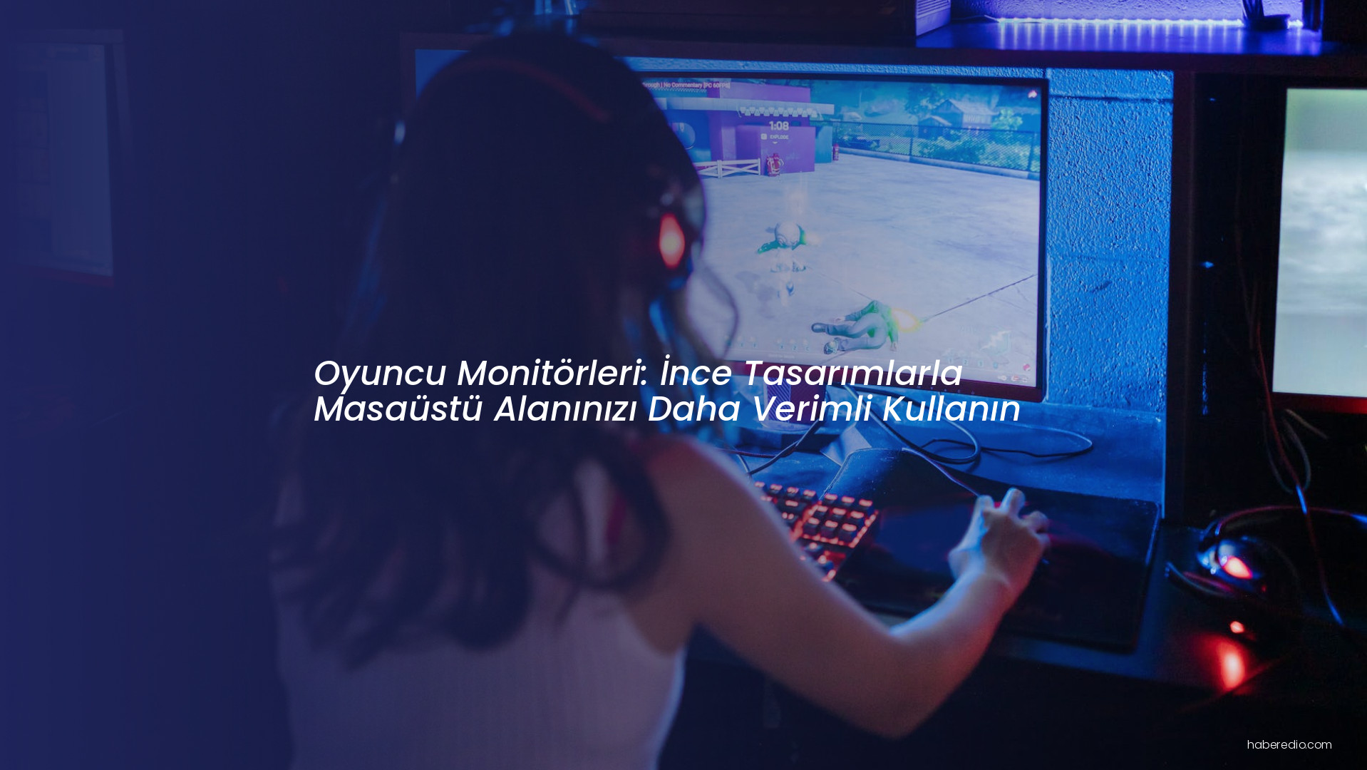 Oyuncu Monitörleri: İnce Tasarımlarla Masaüstü Alanınızı Daha Verimli Kullanın Oyuncu Monitörleri: İnce Tasarımlarla Masaüstü Alanınızı Daha Verimli Kullanın