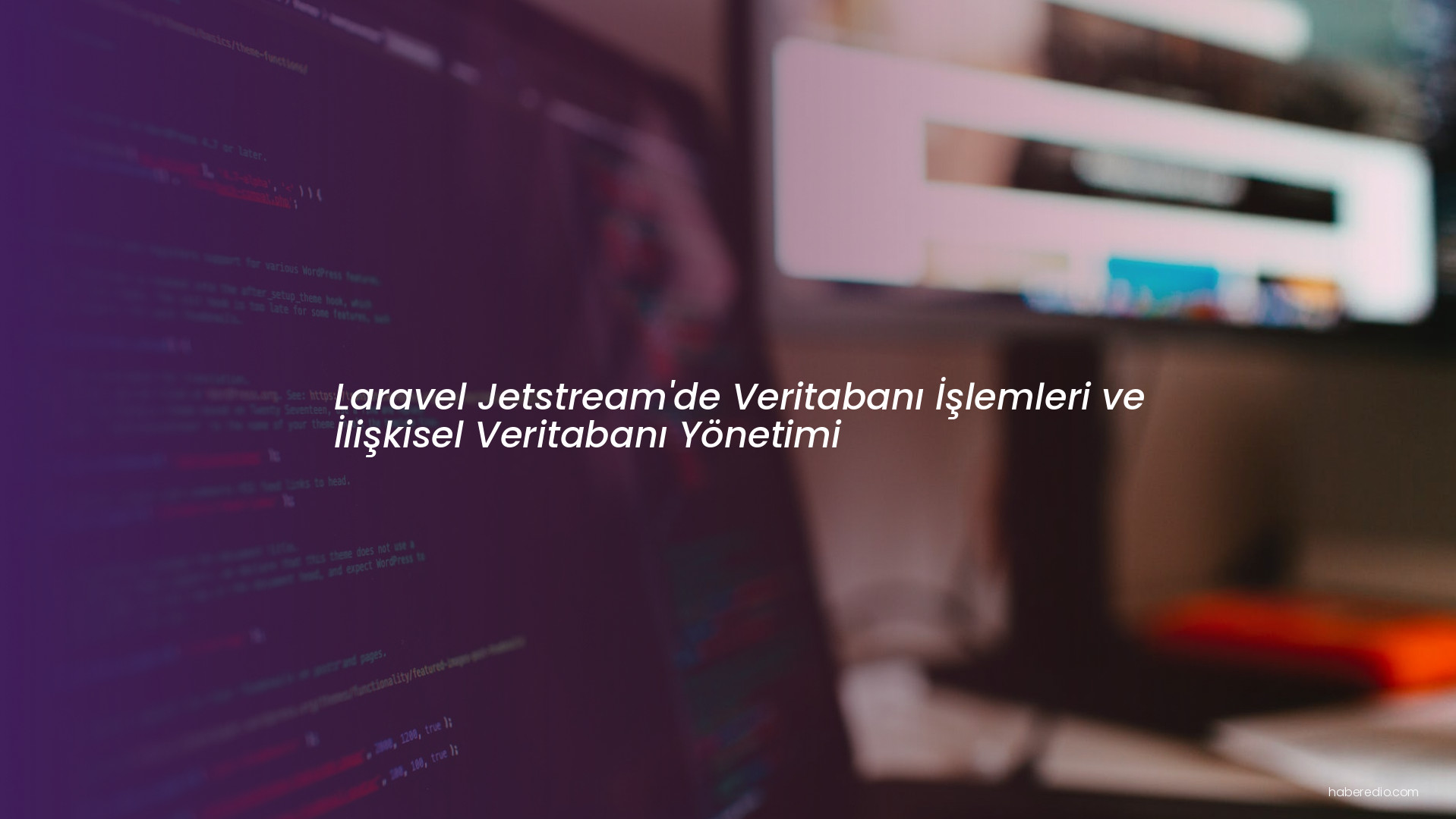Laravel Jetstream'de Veritabanı İşlemleri ve İlişkisel Veritabanı Yönetimi