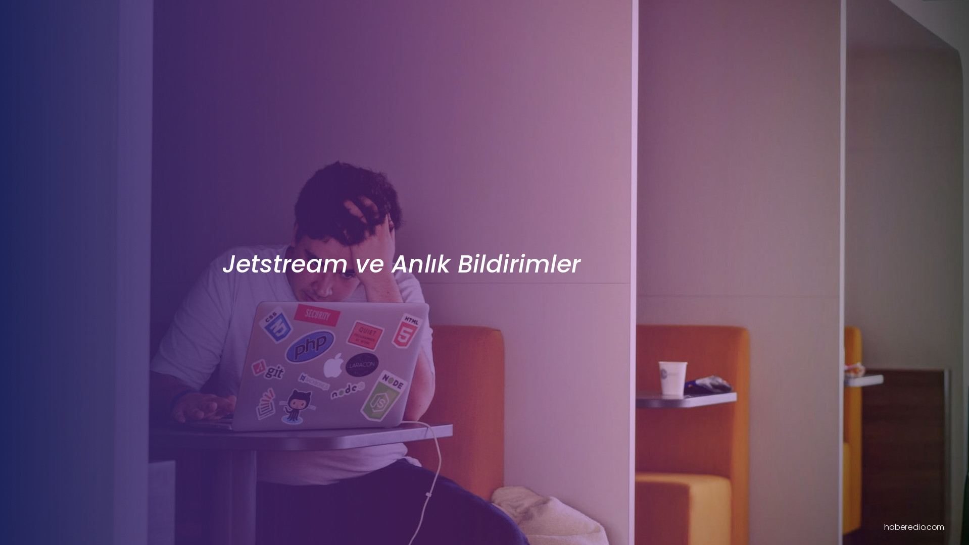 Jetstream ve Anlık Bildirimler Jetstream ve Anlık Bildirimler