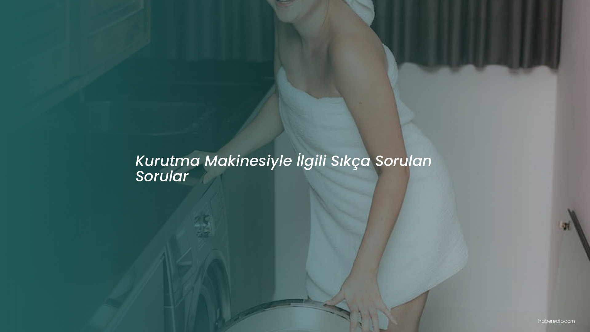 Kurutma Makinesiyle İlgili Sıkça Sorulan Sorular Kurutma Makinesiyle İlgili Sıkça Sorulan Sorular