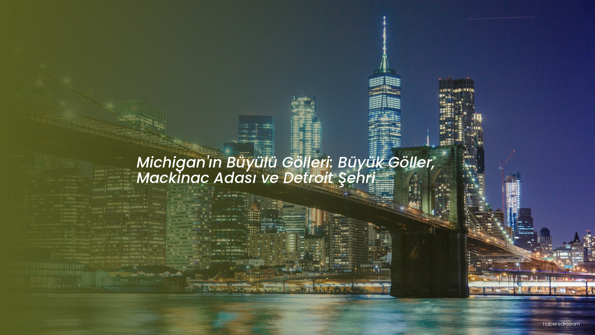 Michigan'ın Büyülü Gölleri: Büyük Göller, Mackinac Adası ve Detroit Şehri Michigan'ın Büyülü Gölleri: Büyük Göller, Mackinac Adası ve Detroit Şehri