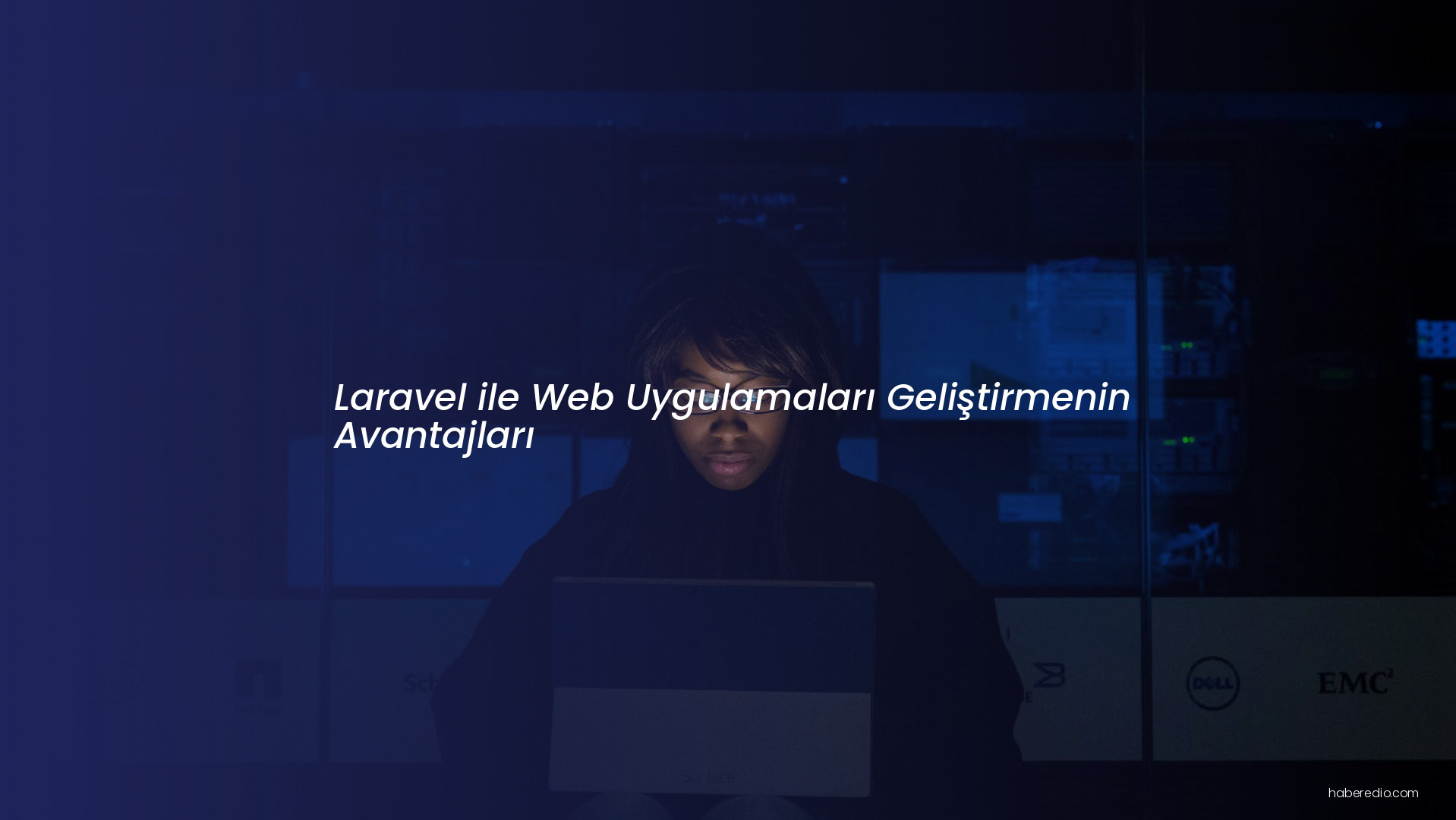 Laravel ile Web Uygulamaları Geliştirmenin Avantajları Laravel ile Web Uygulamaları Geliştirmenin Avantajları