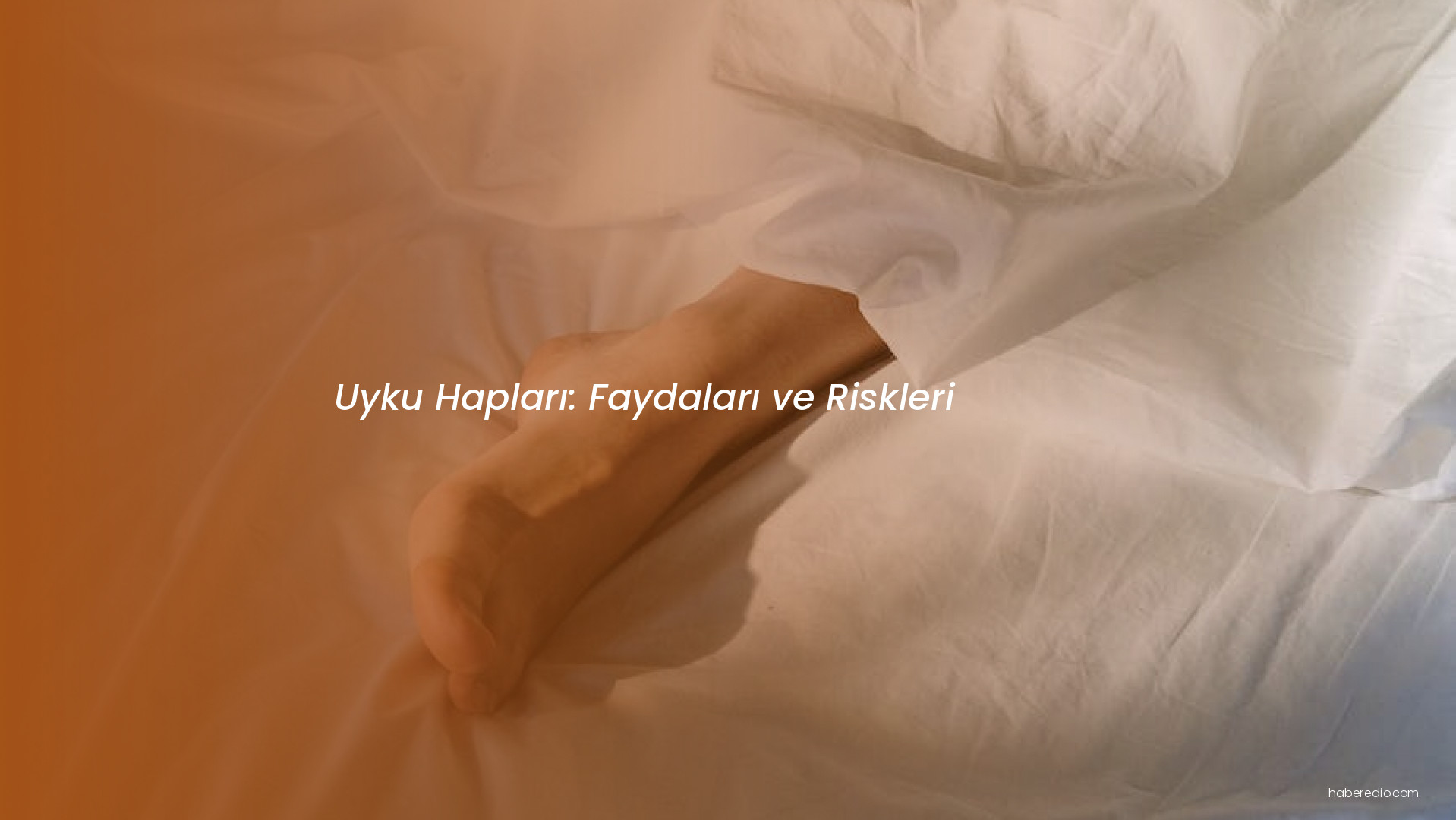 Uyku Hapları: Faydaları ve Riskleri Uyku Hapları: Faydaları ve Riskleri