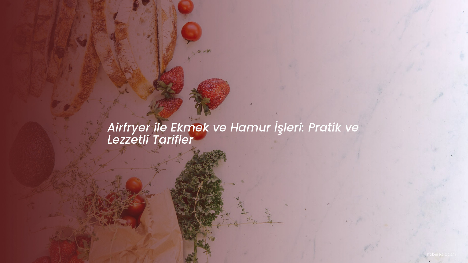 Airfryer ile Ekmek ve Hamur İşleri: Pratik ve Lezzetli Tarifler Airfryer ile Ekmek ve Hamur İşleri: Pratik ve Lezzetli Tarifler