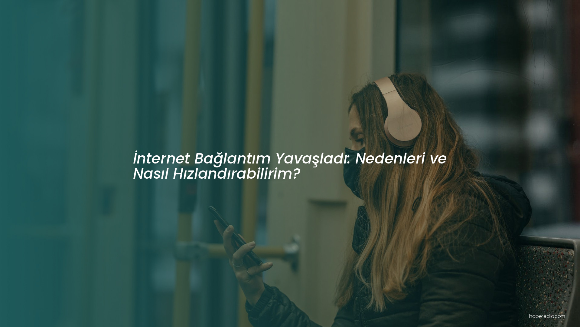 İnternet Bağlantım Yavaşladı: Nedenleri ve Nasıl Hızlandırabilirim? İnternet Bağlantım Yavaşladı: Nedenleri ve Nasıl Hızlandırabilirim?