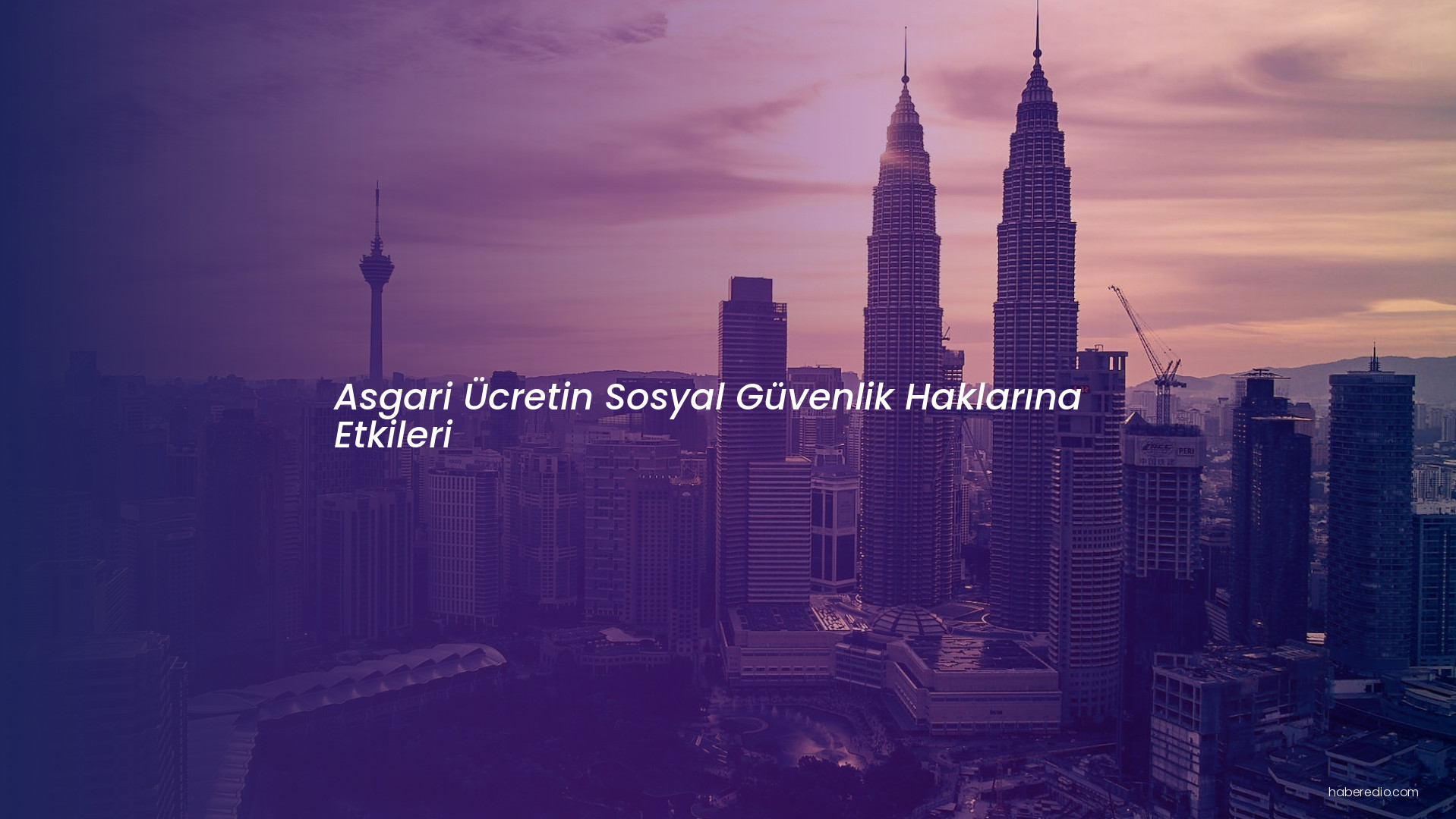 Asgari Ücretin Sosyal Güvenlik Haklarına Etkileri Asgari Ücretin Sosyal Güvenlik Haklarına Etkileri
