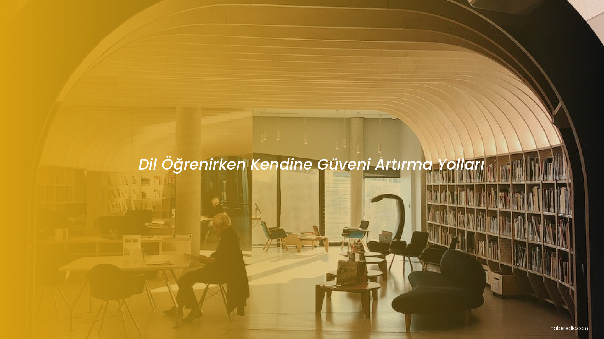 Dil Öğrenirken Kendine Güveni Artırma Yolları Dil Öğrenirken Kendine Güveni Artırma Yolları