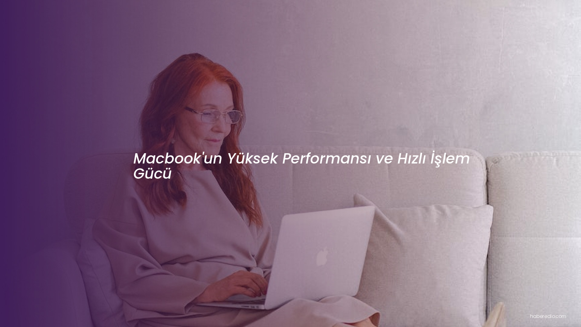 Macbook'un Yüksek Performansı ve Hızlı İşlem Gücü Macbook'un Yüksek Performansı ve Hızlı İşlem Gücü