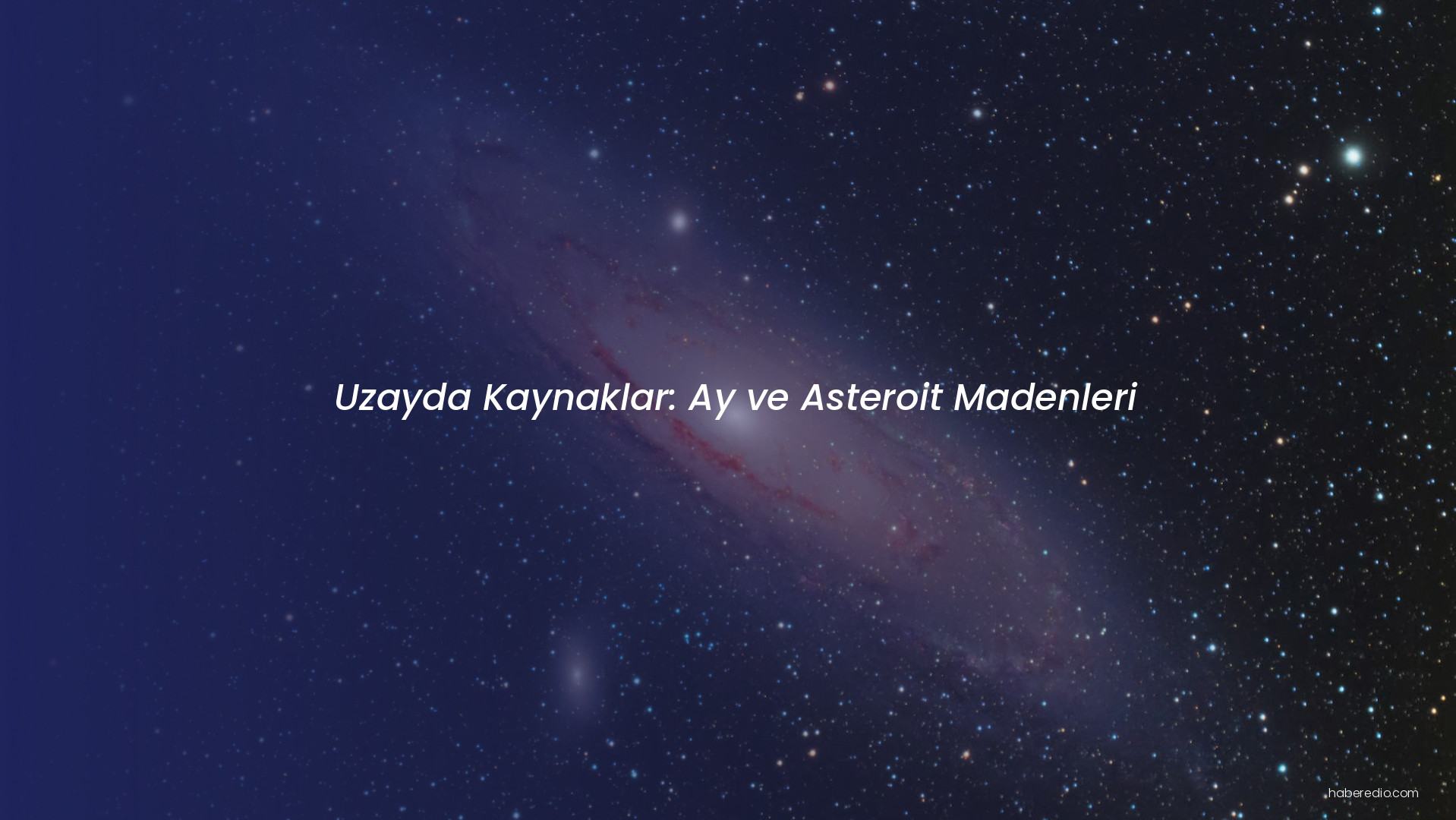 Uzayda Kaynaklar: Ay ve Asteroit Madenleri Uzayda Kaynaklar: Ay ve Asteroit Madenleri