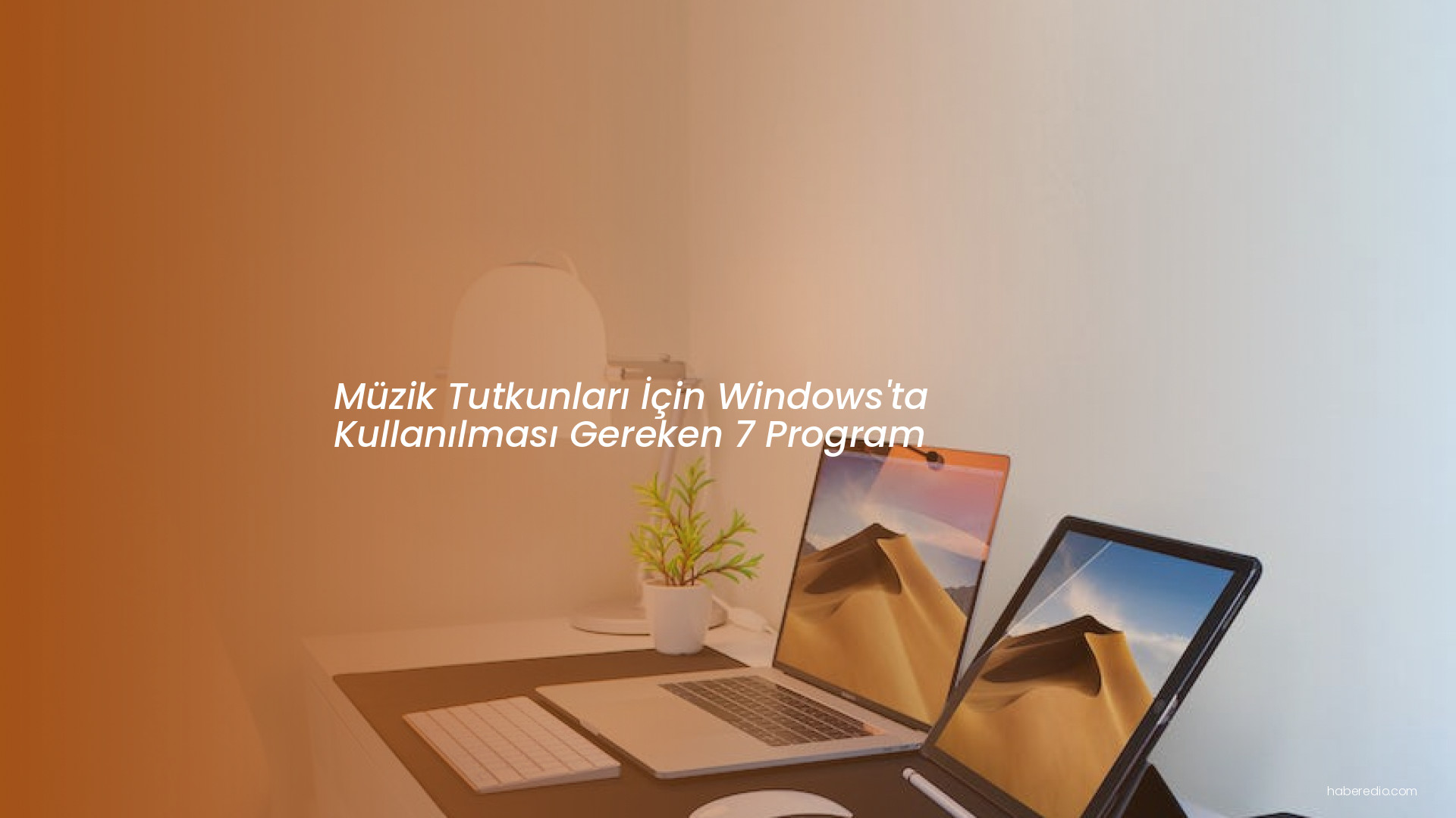 Müzik Tutkunları İçin Windows'ta Kullanılması Gereken 7 Program Müzik Tutkunları İçin Windows'ta Kullanılması Gereken 7 Program