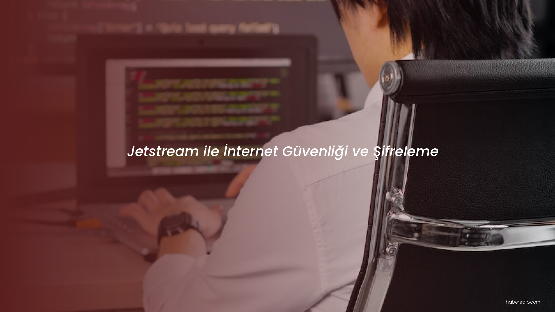 Jetstream ile İnternet Güvenliği ve Şifreleme