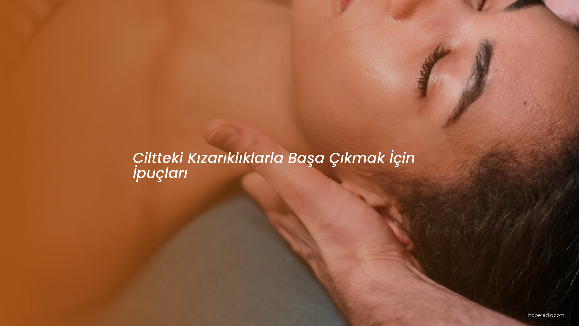 Ciltteki Kızarıklıklarla Başa Çıkmak İçin İpuçları Ciltteki Kızarıklıklarla Başa Çıkmak İçin İpuçları