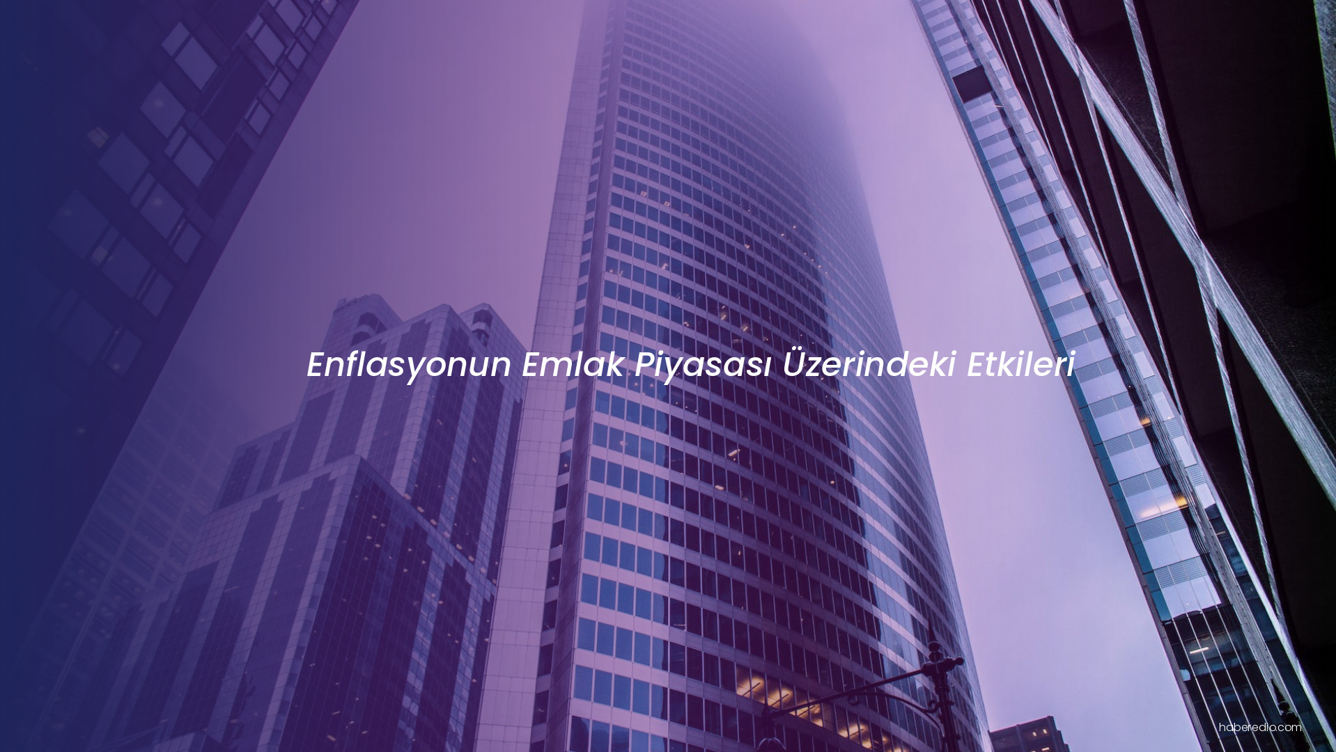Enflasyonun Emlak Piyasası Üzerindeki Etkileri Enflasyonun Emlak Piyasası Üzerindeki Etkileri