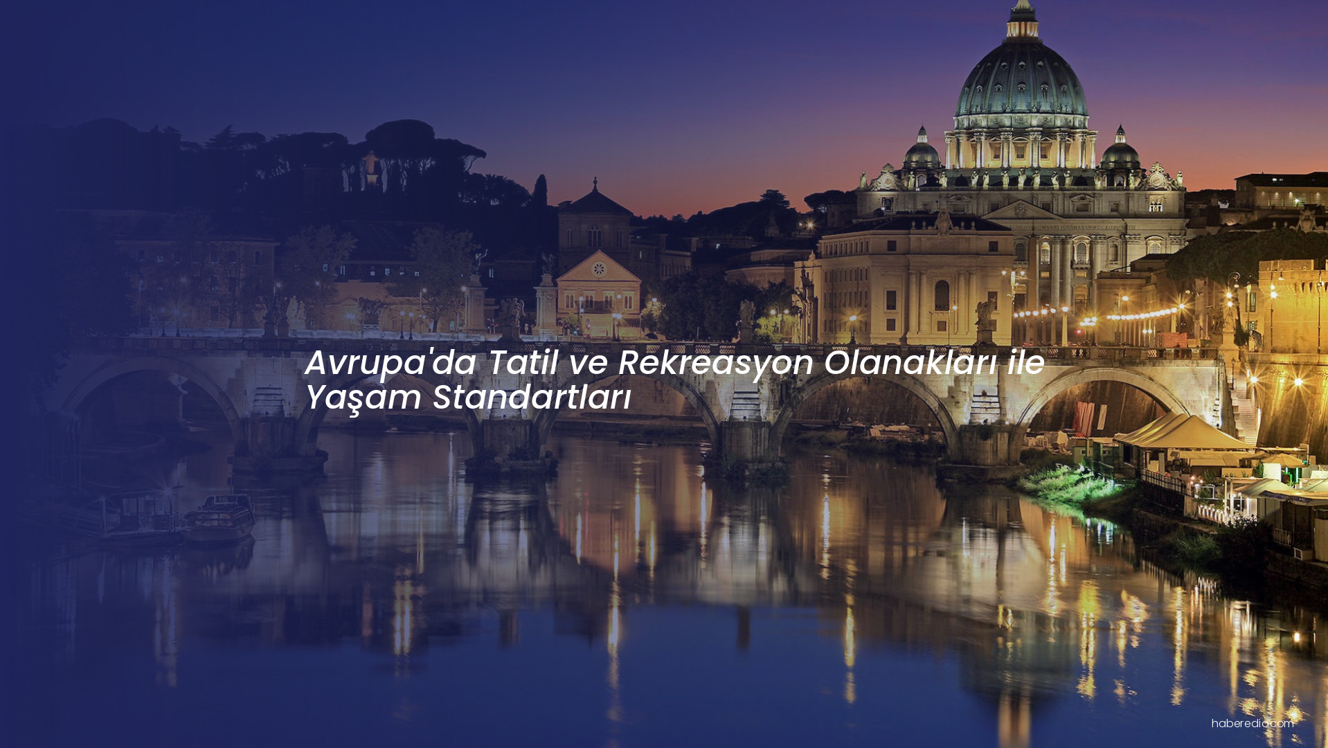 Avrupa'da Tatil ve Rekreasyon Olanakları ile Yaşam Standartları Avrupa'da Tatil ve Rekreasyon Olanakları ile Yaşam Standartları