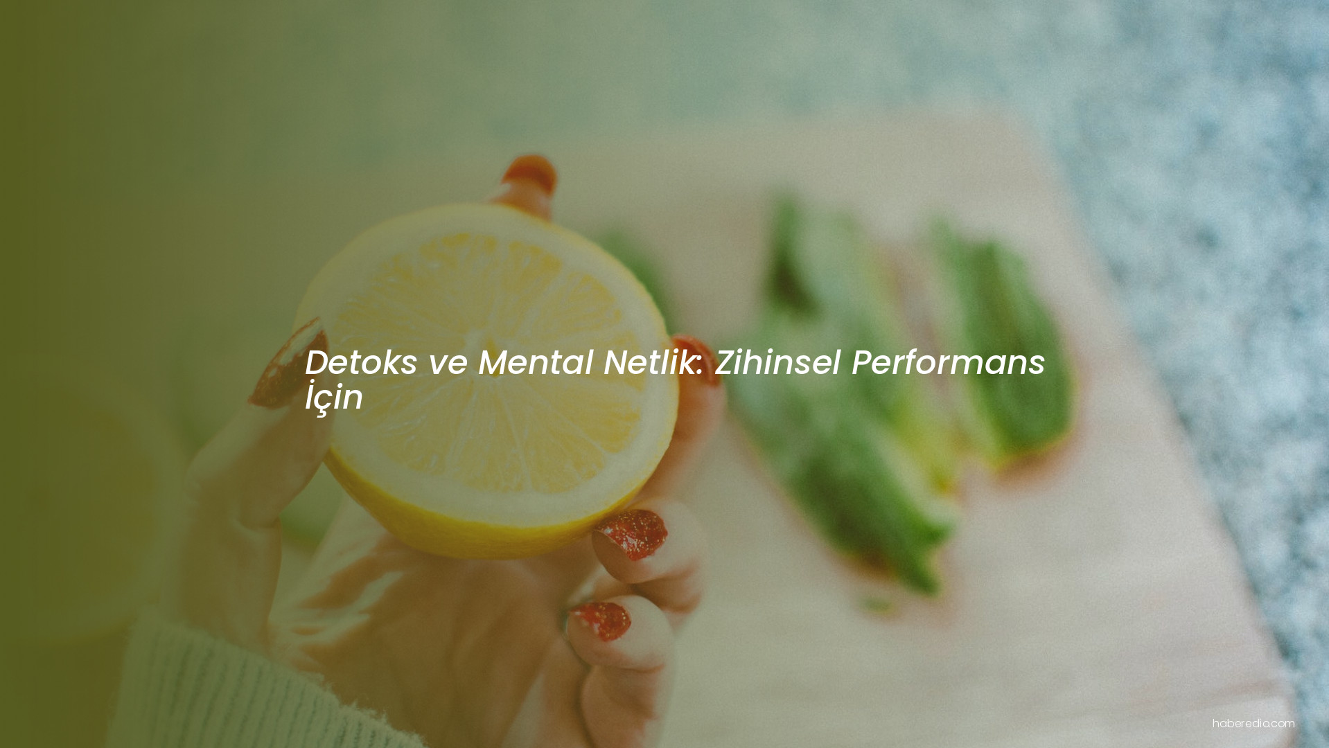 Detoks ve Mental Netlik: Zihinsel Performans İçin Detoks ve Mental Netlik: Zihinsel Performans İçin