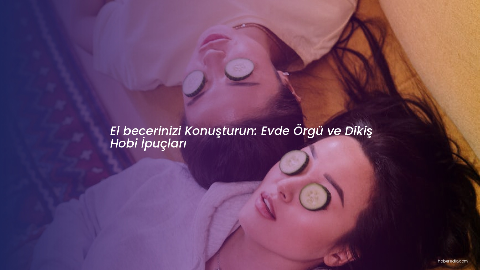 El becerinizi Konuşturun: Evde Örgü ve Dikiş Hobi İpuçları El becerinizi Konuşturun: Evde Örgü ve Dikiş Hobi İpuçları