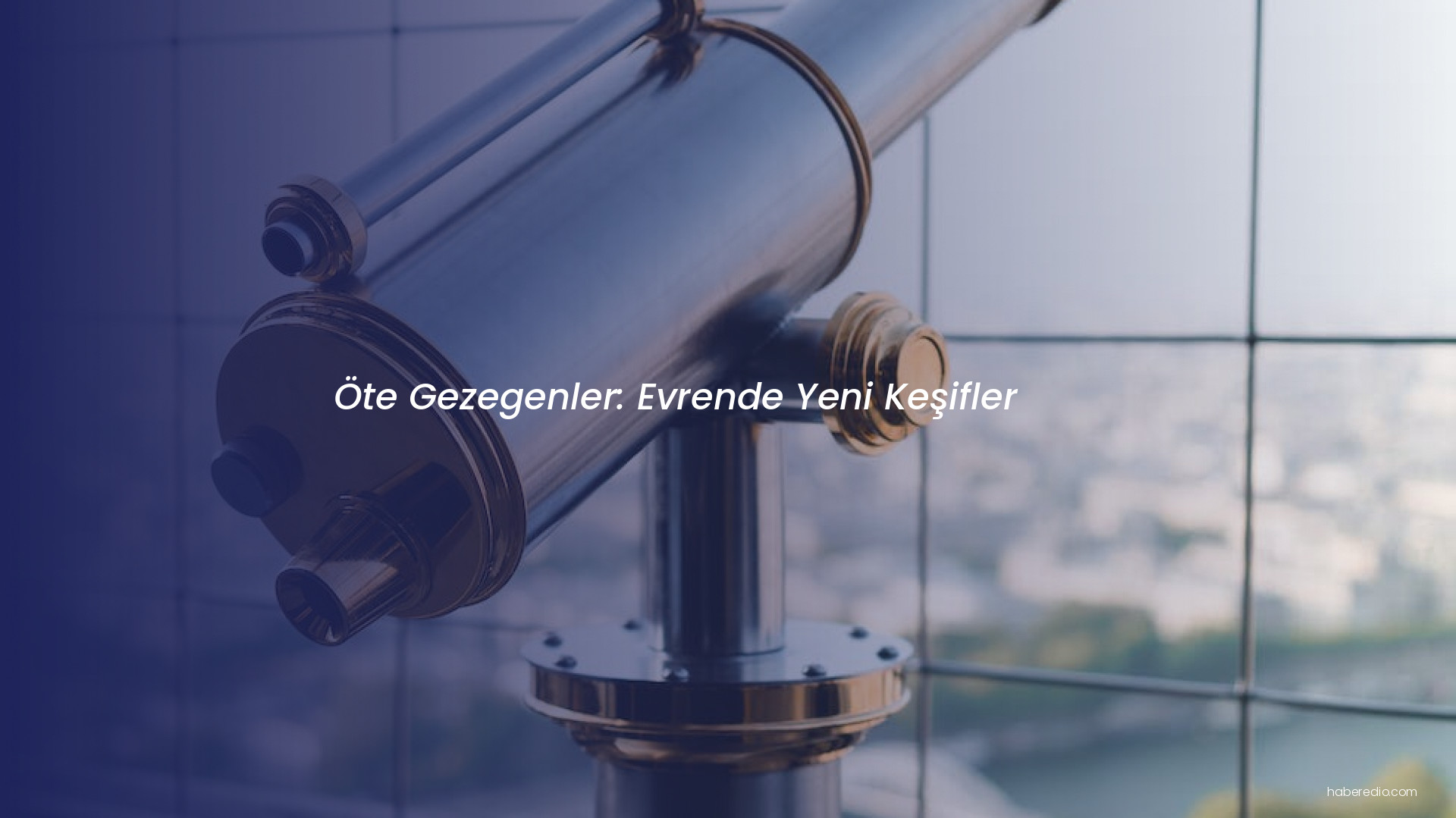 Öte Gezegenler: Evrende Yeni Keşifler Öte Gezegenler: Evrende Yeni Keşifler