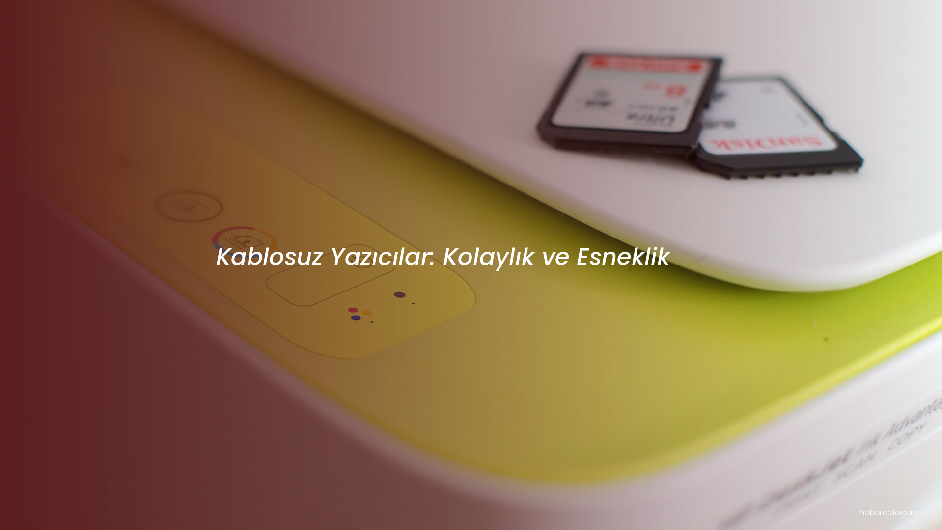 Kablosuz Yazıcılar: Kolaylık ve Esneklik Kablosuz Yazıcılar: Kolaylık ve Esneklik