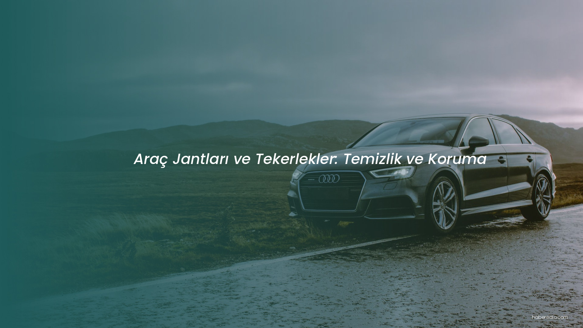 Araç Jantları ve Tekerlekler: Temizlik ve Koruma Araç Jantları ve Tekerlekler: Temizlik ve Koruma