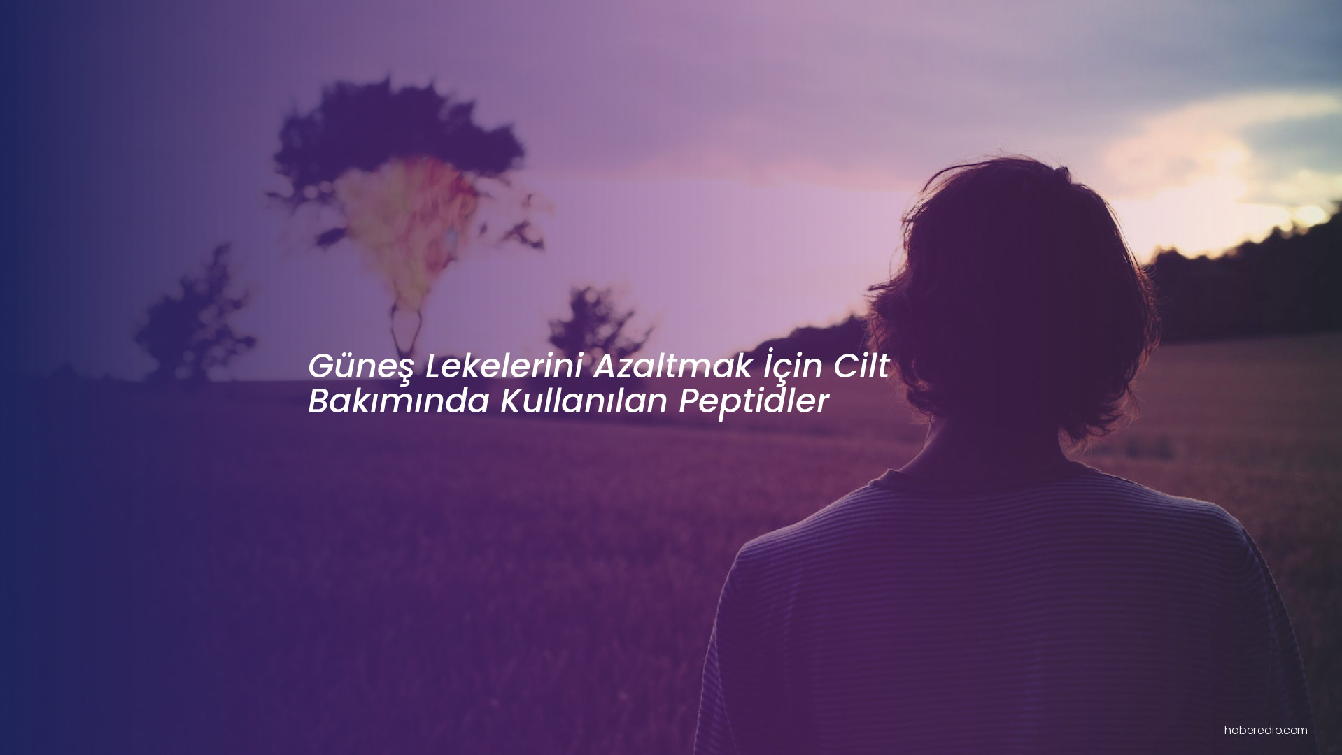 Güneş Lekelerini Azaltmak İçin Cilt Bakımında Kullanılan Peptidler Güneş Lekelerini Azaltmak İçin Cilt Bakımında Kullanılan Peptidler