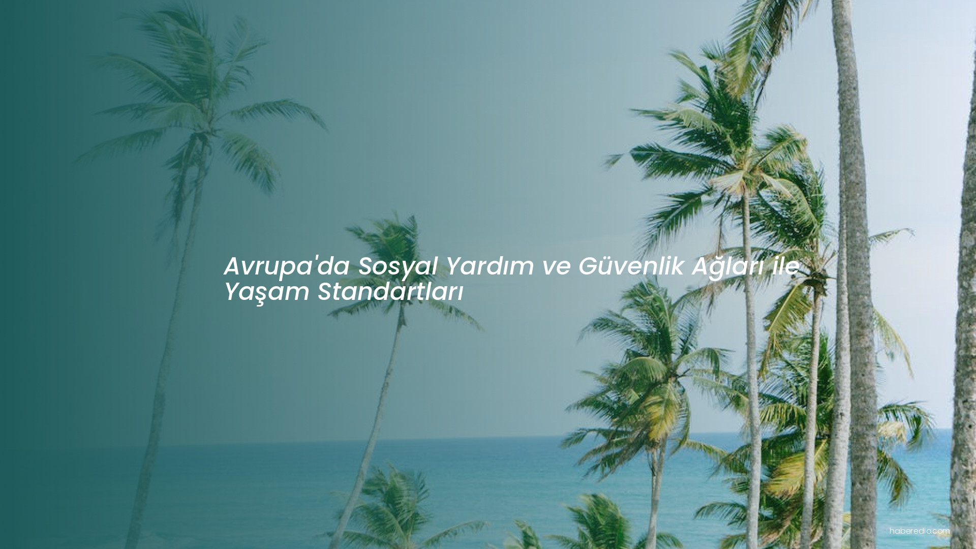 Avrupa'da Sosyal Yardım ve Güvenlik Ağları ile Yaşam Standartları Avrupa'da Sosyal Yardım ve Güvenlik Ağları ile Yaşam Standartları