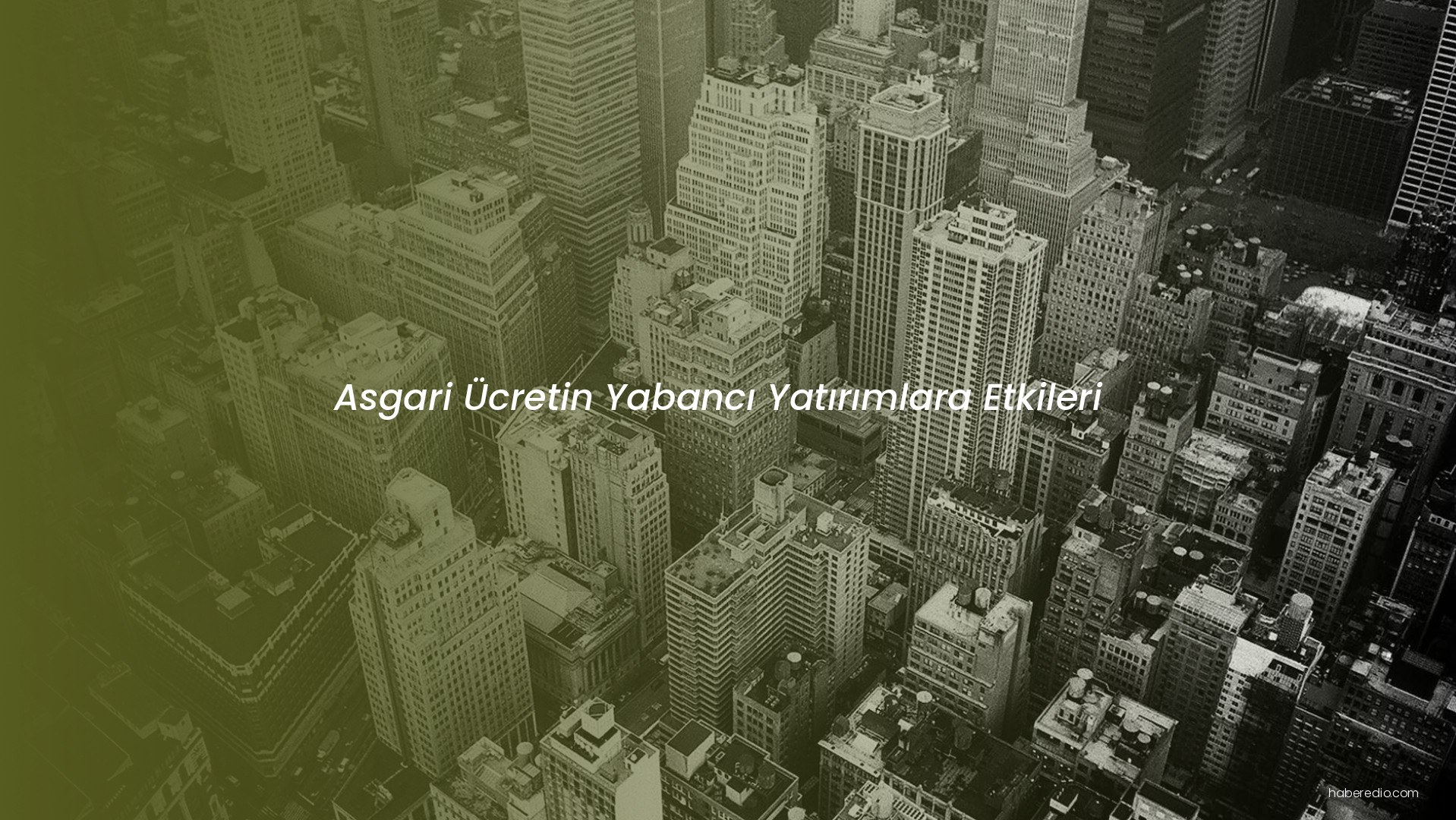Asgari Ücretin Yabancı Yatırımlara Etkileri Asgari Ücretin Yabancı Yatırımlara Etkileri