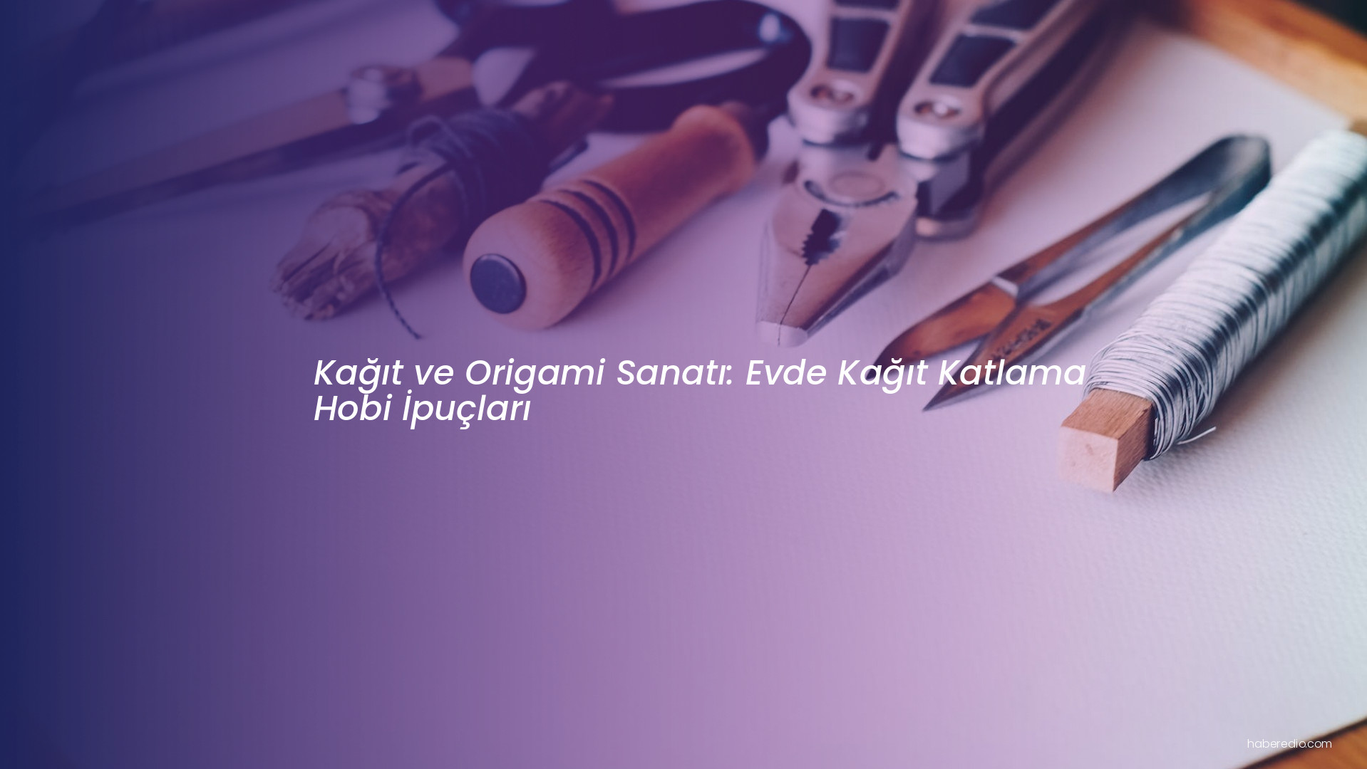 Kağıt ve Origami Sanatı: Evde Kağıt Katlama Hobi İpuçları Kağıt ve Origami Sanatı: Evde Kağıt Katlama Hobi İpuçları