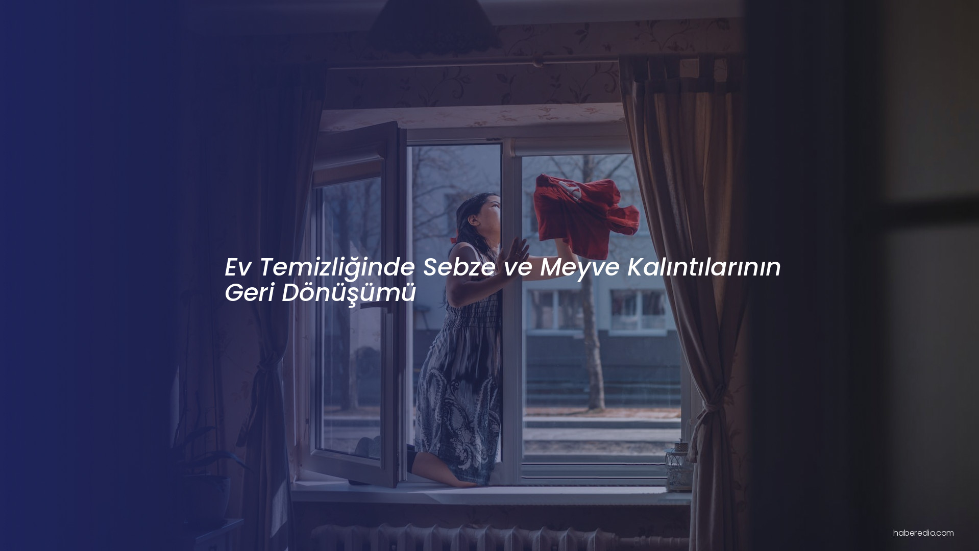 Ev Temizliğinde Sebze ve Meyve Kalıntılarının Geri Dönüşümü Ev Temizliğinde Sebze ve Meyve Kalıntılarının Geri Dönüşümü