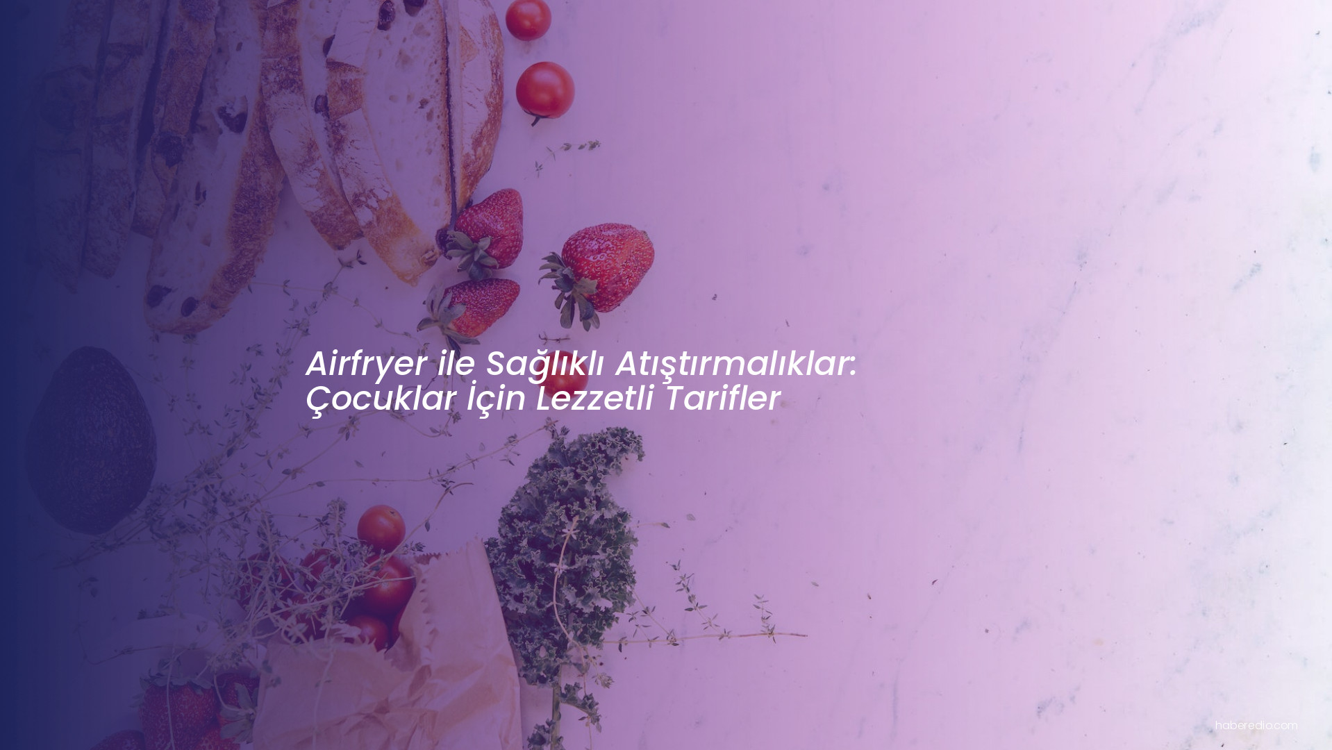 Airfryer ile Sağlıklı Atıştırmalıklar: Çocuklar İçin Lezzetli Tarifler Airfryer ile Sağlıklı Atıştırmalıklar: Çocuklar İçin Lezzetli Tarifler