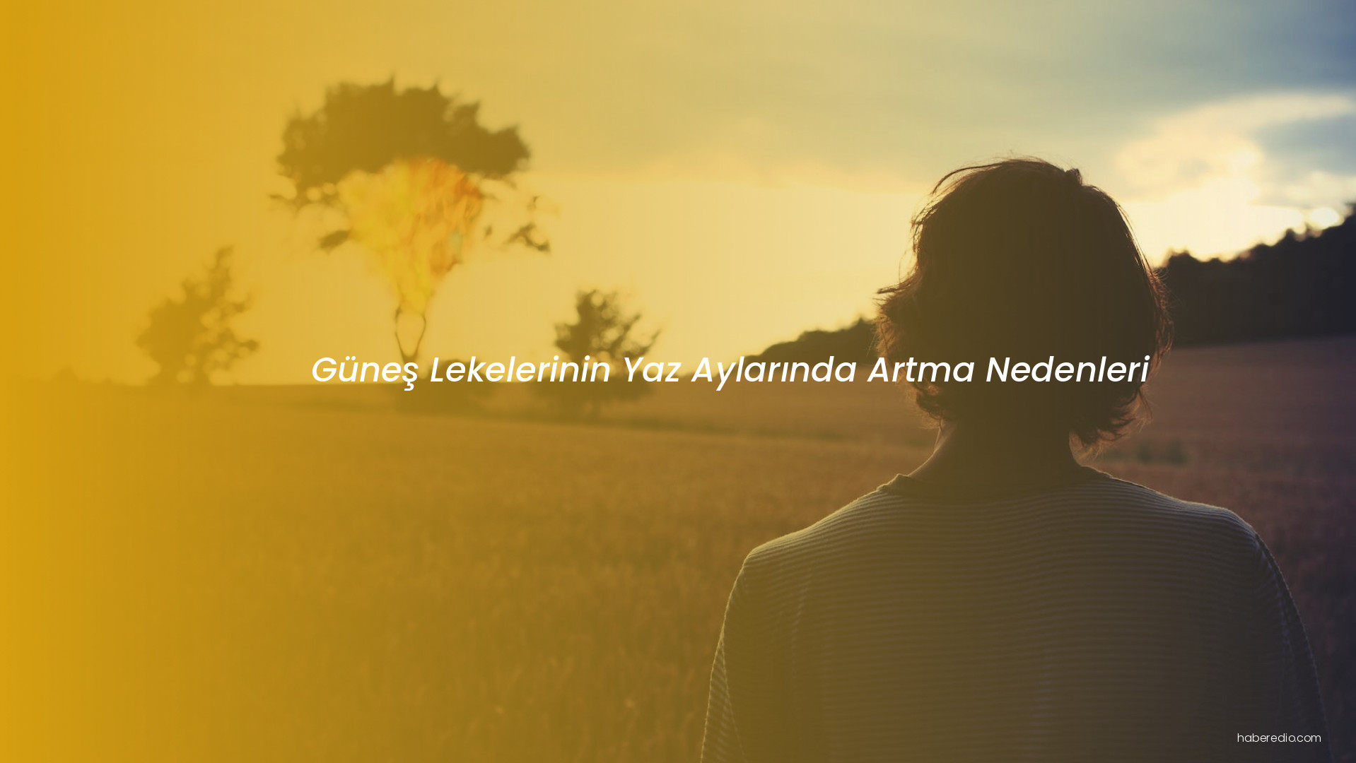 Güneş Lekelerinin Yaz Aylarında Artma Nedenleri Güneş Lekelerinin Yaz Aylarında Artma Nedenleri