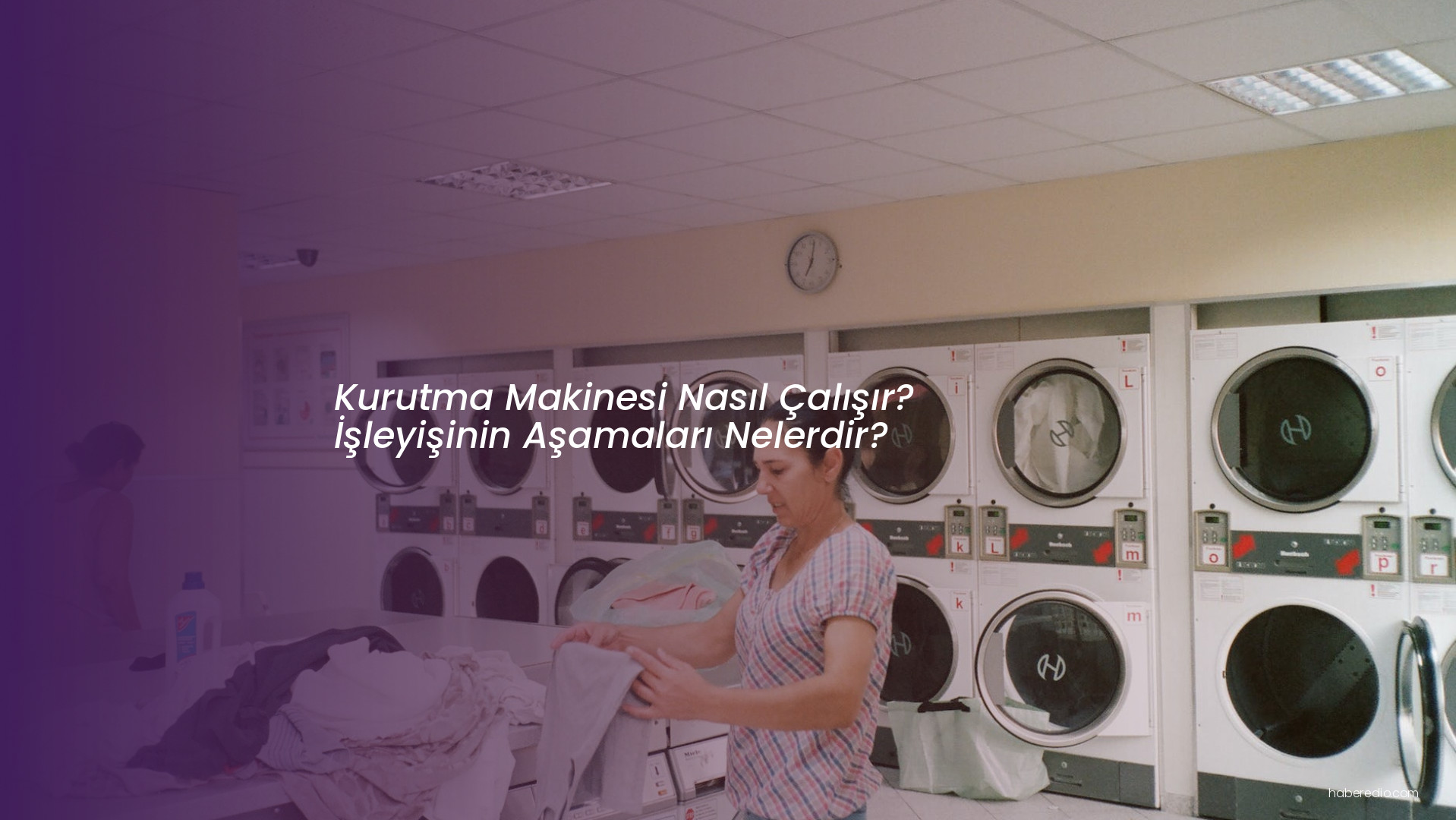 Kurutma Makinesi Nasıl Çalışır? İşleyişinin Aşamaları Nelerdir? Kurutma Makinesi Nasıl Çalışır? İşleyişinin Aşamaları Nelerdir?