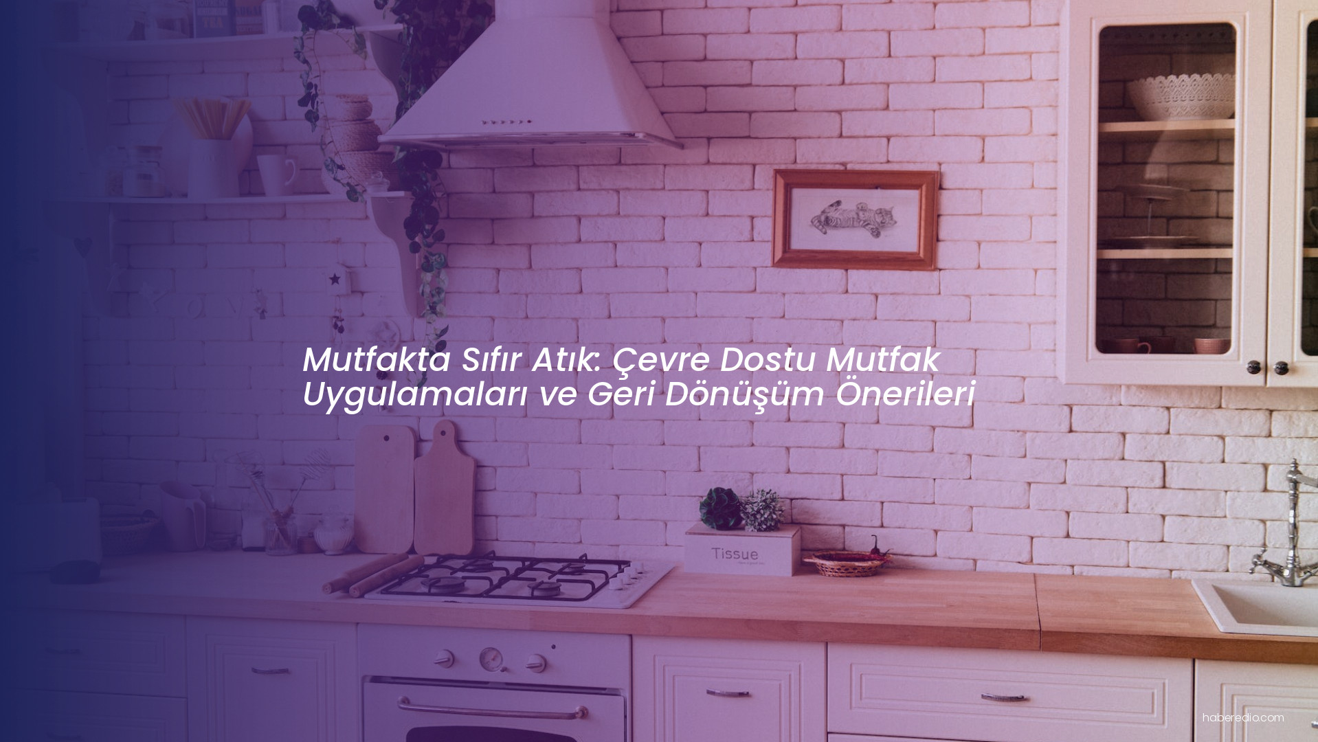 Mutfakta Sıfır Atık: Çevre Dostu Mutfak Uygulamaları ve Geri Dönüşüm Önerileri Mutfakta Sıfır Atık: Çevre Dostu Mutfak Uygulamaları ve Geri Dönüşüm Önerileri