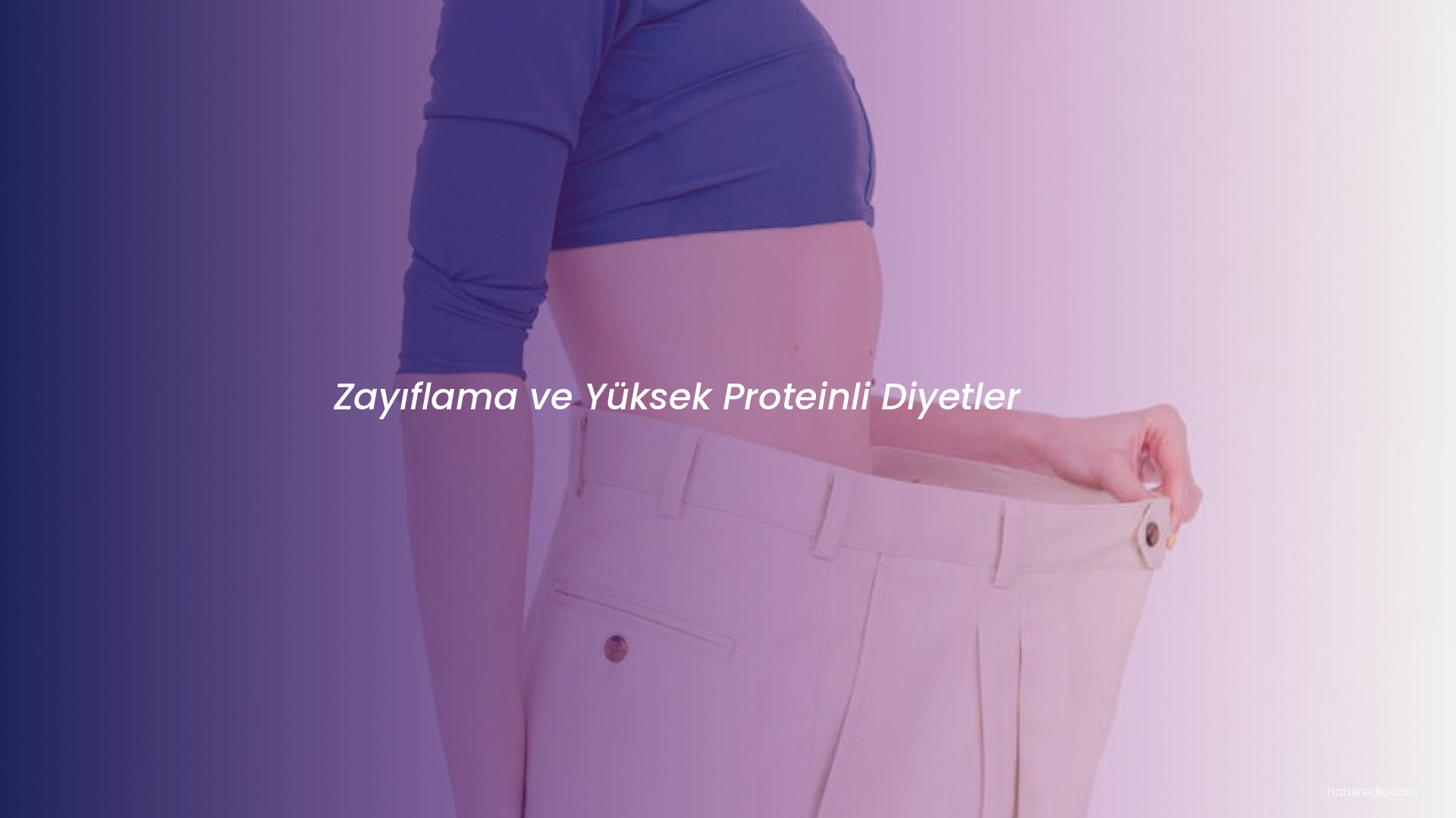 Zayıflama ve Yüksek Proteinli Diyetler Zayıflama ve Yüksek Proteinli Diyetler