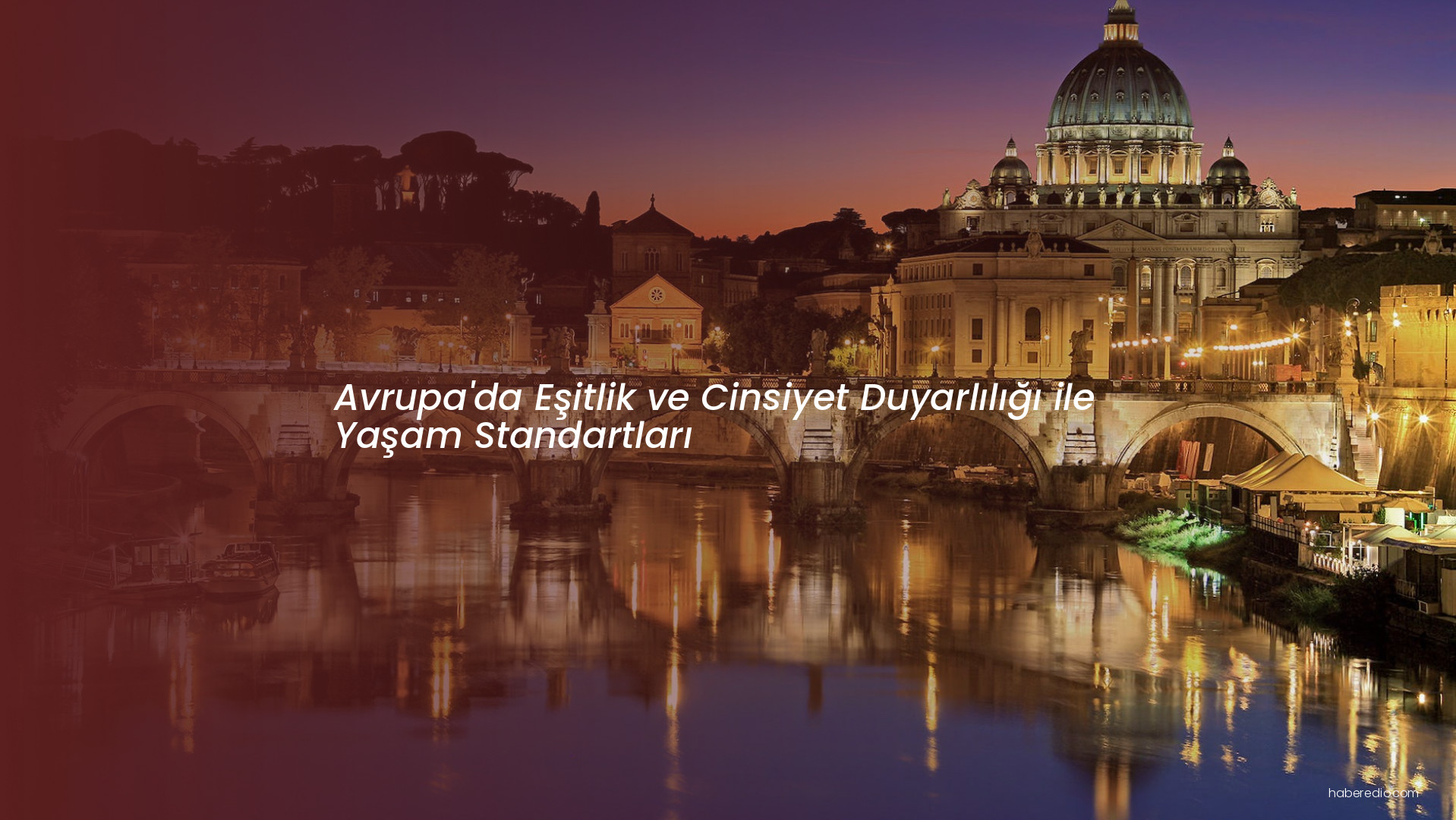 Avrupa'da Eşitlik ve Cinsiyet Duyarlılığı ile Yaşam Standartları Avrupa'da Eşitlik ve Cinsiyet Duyarlılığı ile Yaşam Standartları