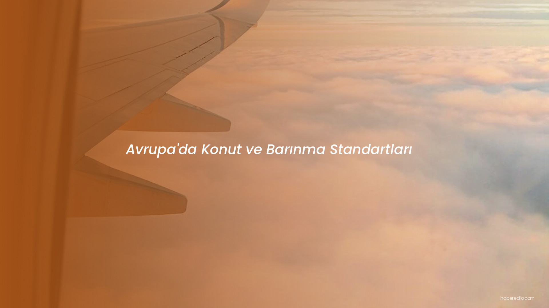 Avrupa'da Konut ve Barınma Standartları Avrupa'da Konut ve Barınma Standartları