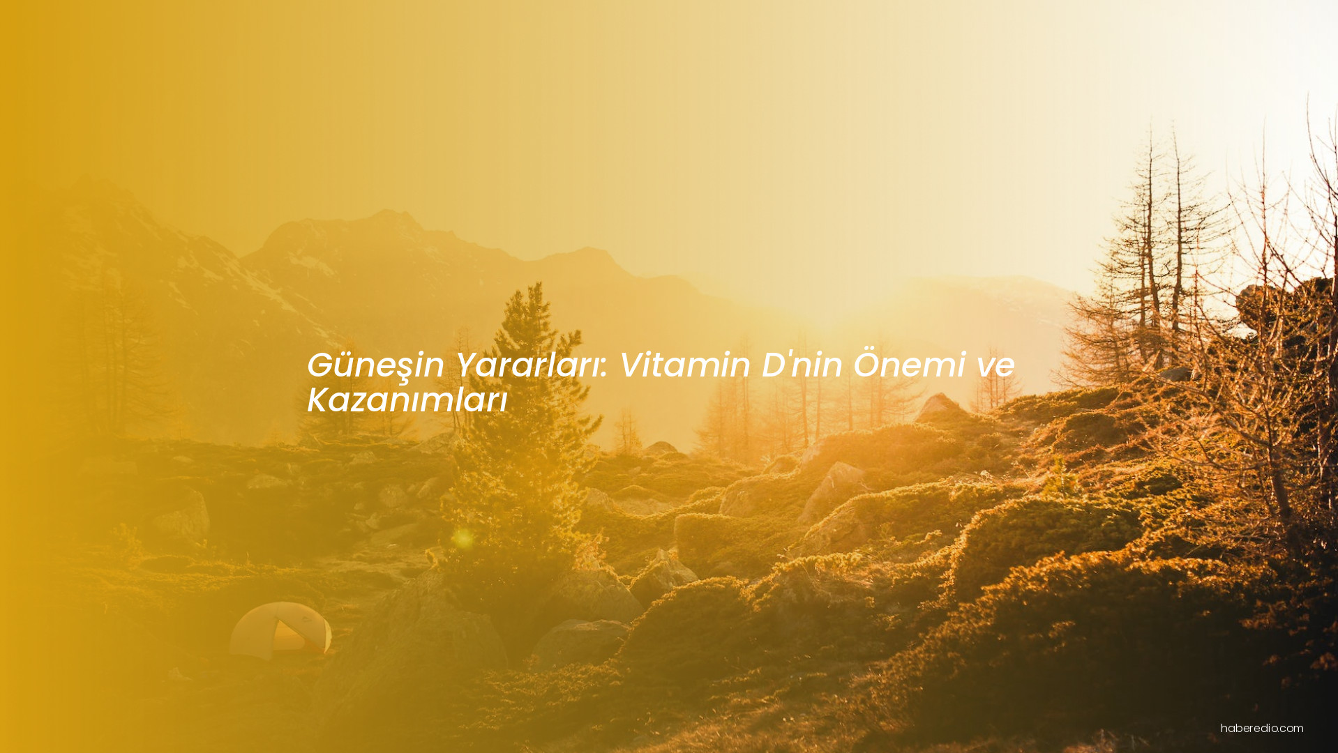 Güneşin Yararları: Vitamin D'nin Önemi ve Kazanımları Güneşin Yararları: Vitamin D'nin Önemi ve Kazanımları