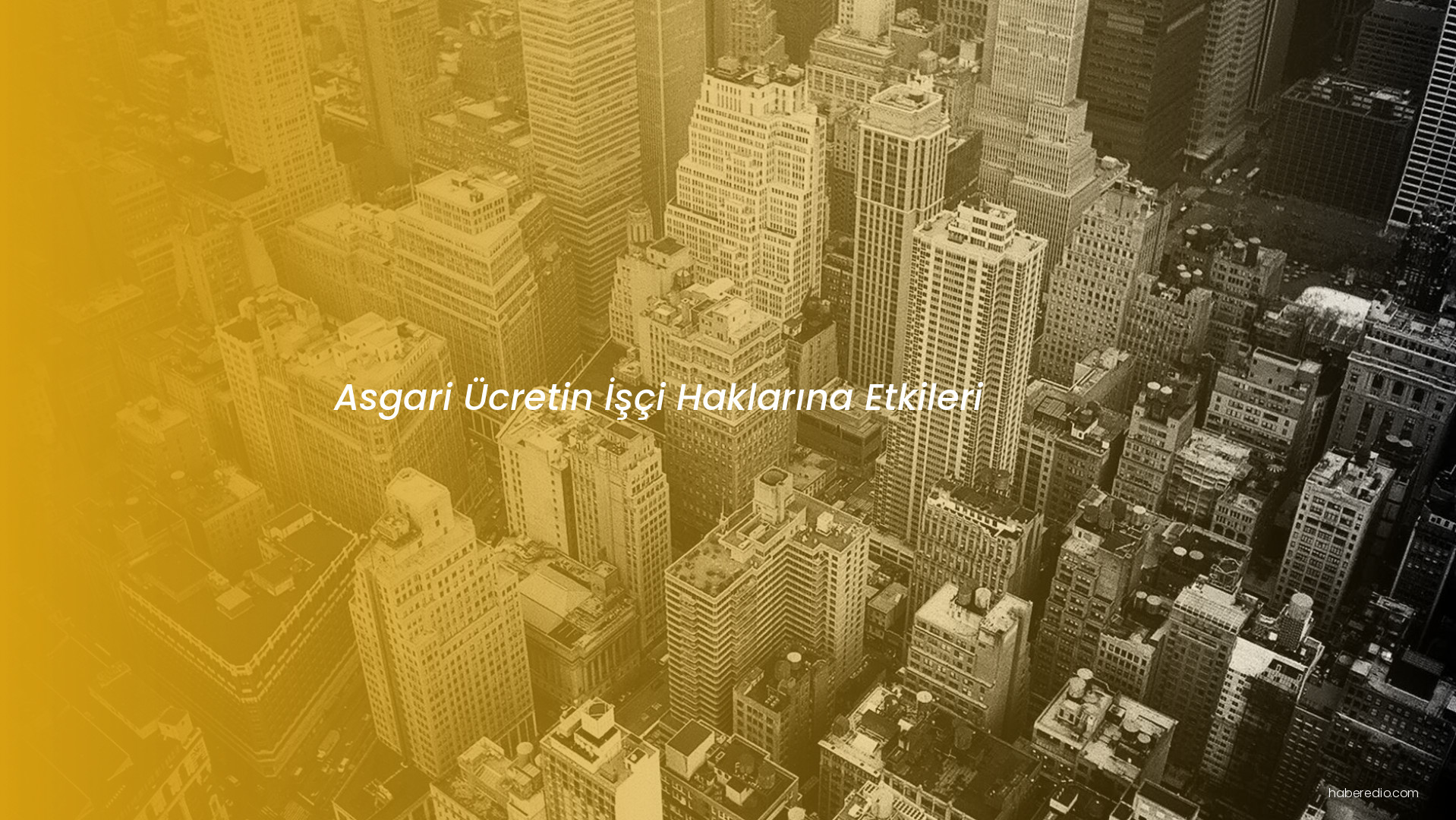 Asgari Ücretin İşçi Haklarına Etkileri Asgari Ücretin İşçi Haklarına Etkileri