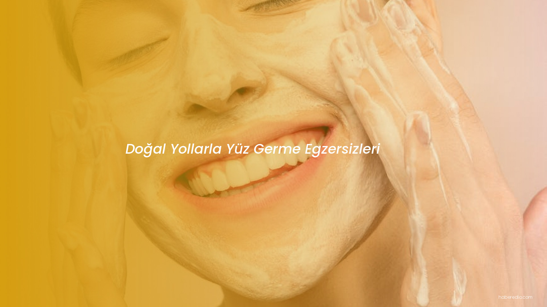 Doğal Yollarla Yüz Germe Egzersizleri Doğal Yollarla Yüz Germe Egzersizleri