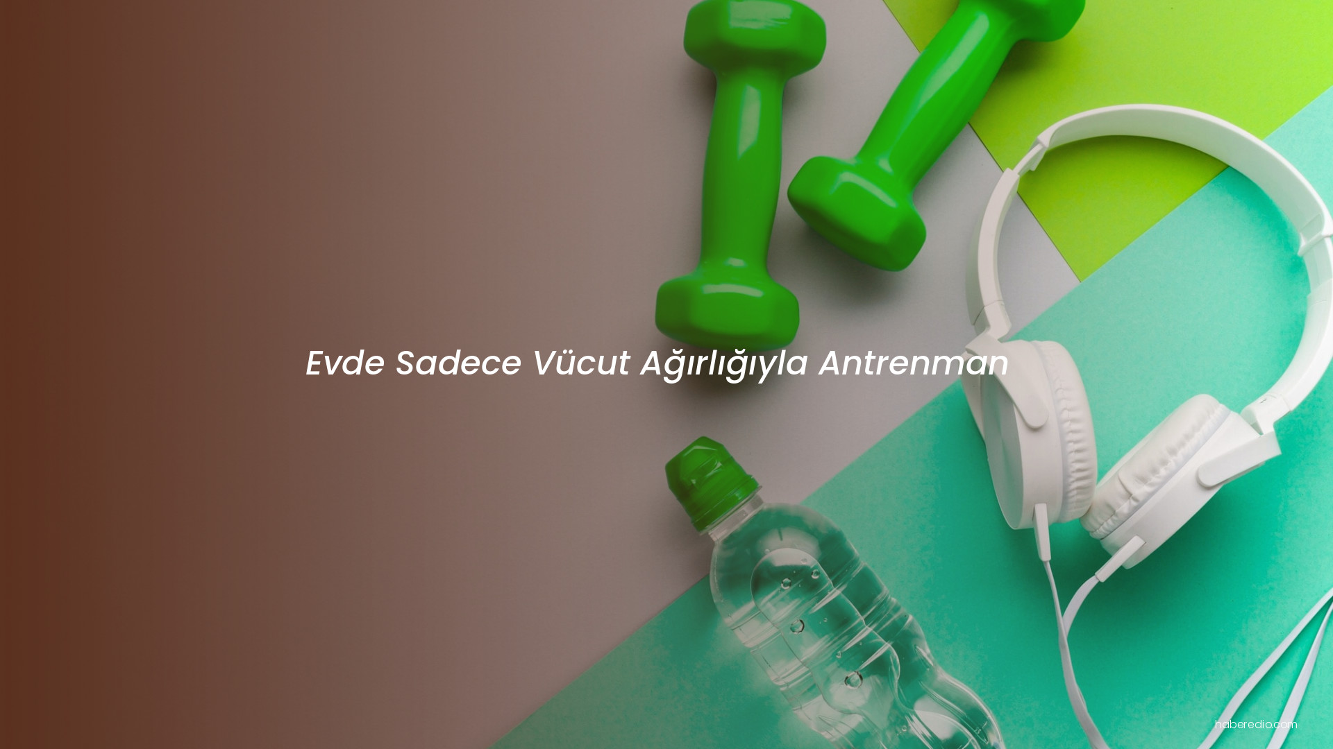Evde Sadece Vücut Ağırlığıyla Antrenman Evde Sadece Vücut Ağırlığıyla Antrenman