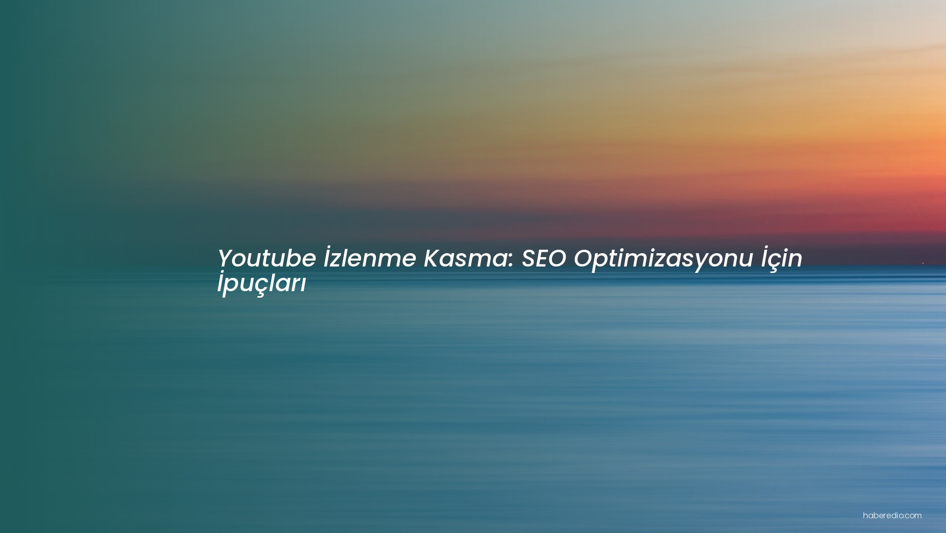 Youtube İzlenme Kasma: SEO Optimizasyonu İçin İpuçları Youtube İzlenme Kasma: SEO Optimizasyonu İçin İpuçları