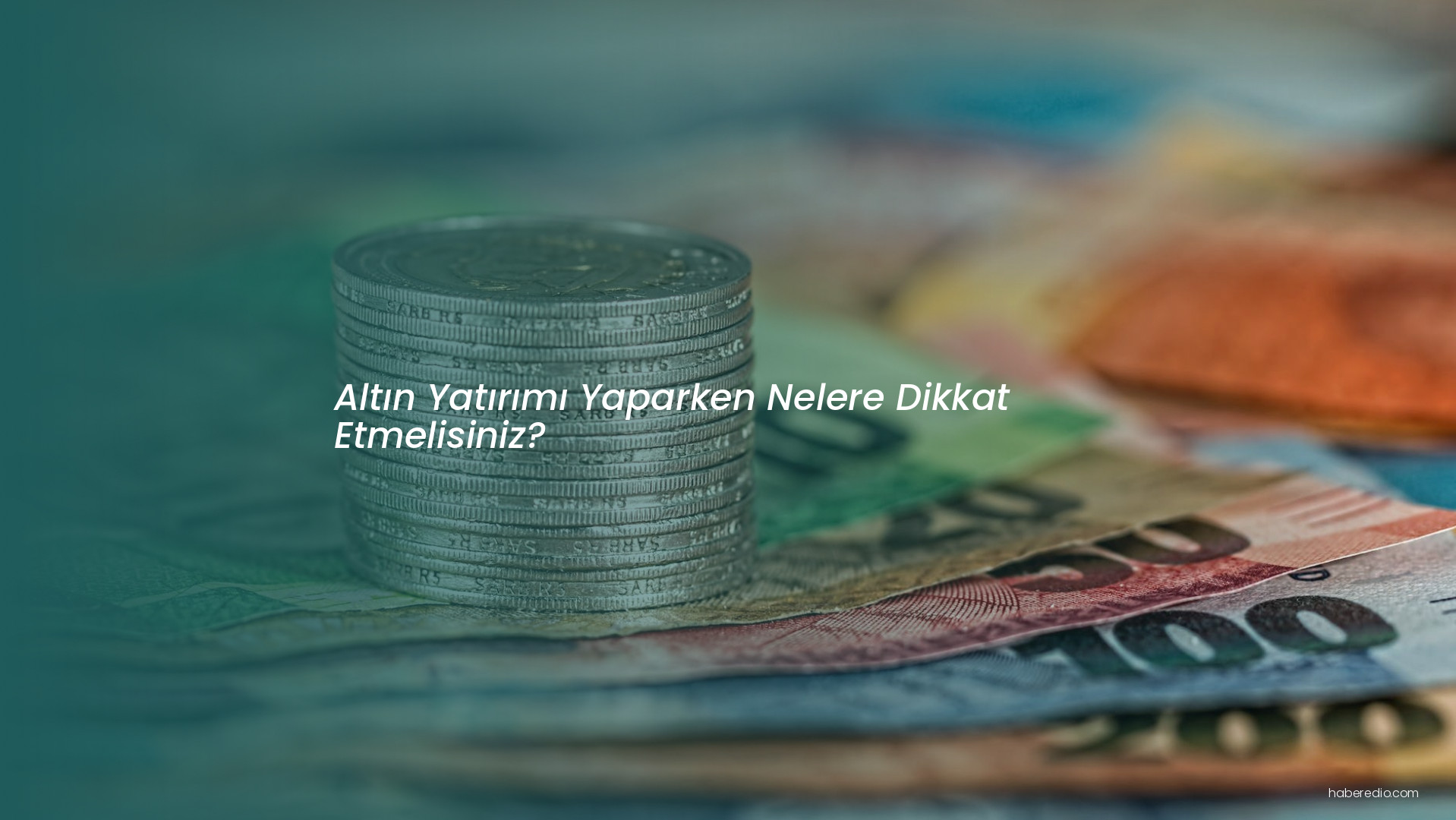Altın Yatırımı Yaparken Nelere Dikkat Etmelisiniz? Altın Yatırımı Yaparken Nelere Dikkat Etmelisiniz?