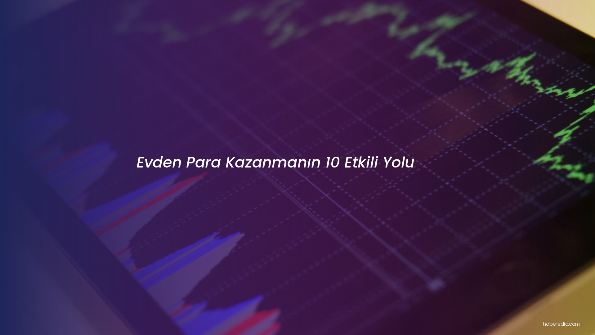 Evden Para Kazanmanın 10 Etkili Yolu Evden Para Kazanmanın 10 Etkili Yolu