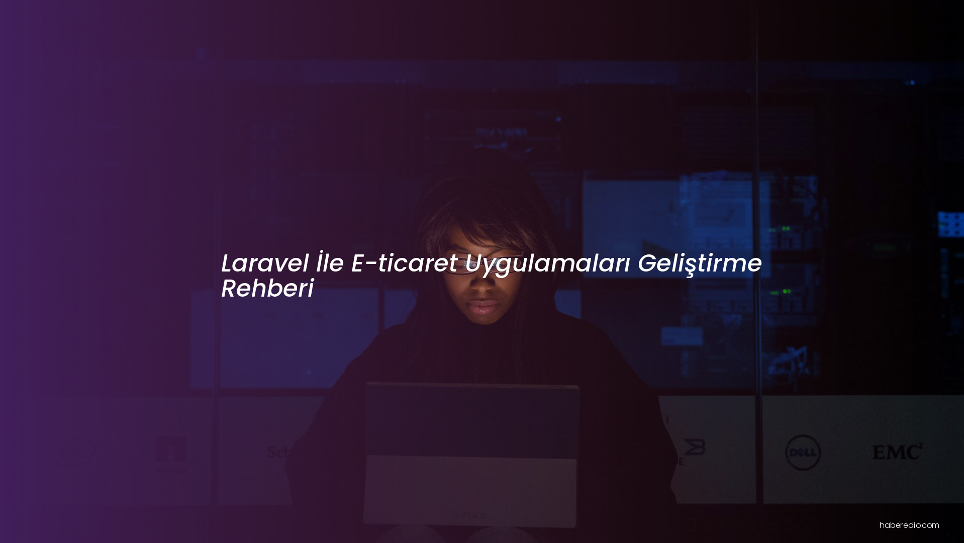 Laravel İle E-ticaret Uygulamaları Geliştirme Rehberi Laravel İle E-ticaret Uygulamaları Geliştirme Rehberi