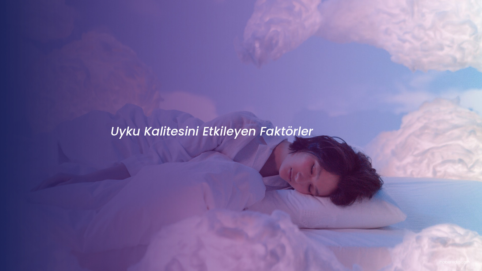 Uyku Kalitesini Etkileyen Faktörler Uyku Kalitesini Etkileyen Faktörler