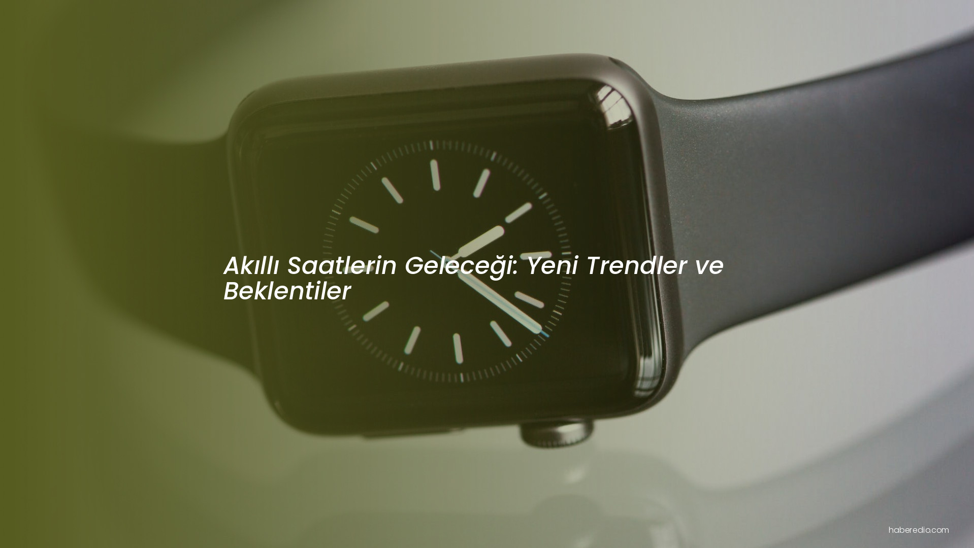 Akıllı Saatlerin Geleceği: Yeni Trendler ve Beklentiler Akıllı Saatlerin Geleceği: Yeni Trendler ve Beklentiler