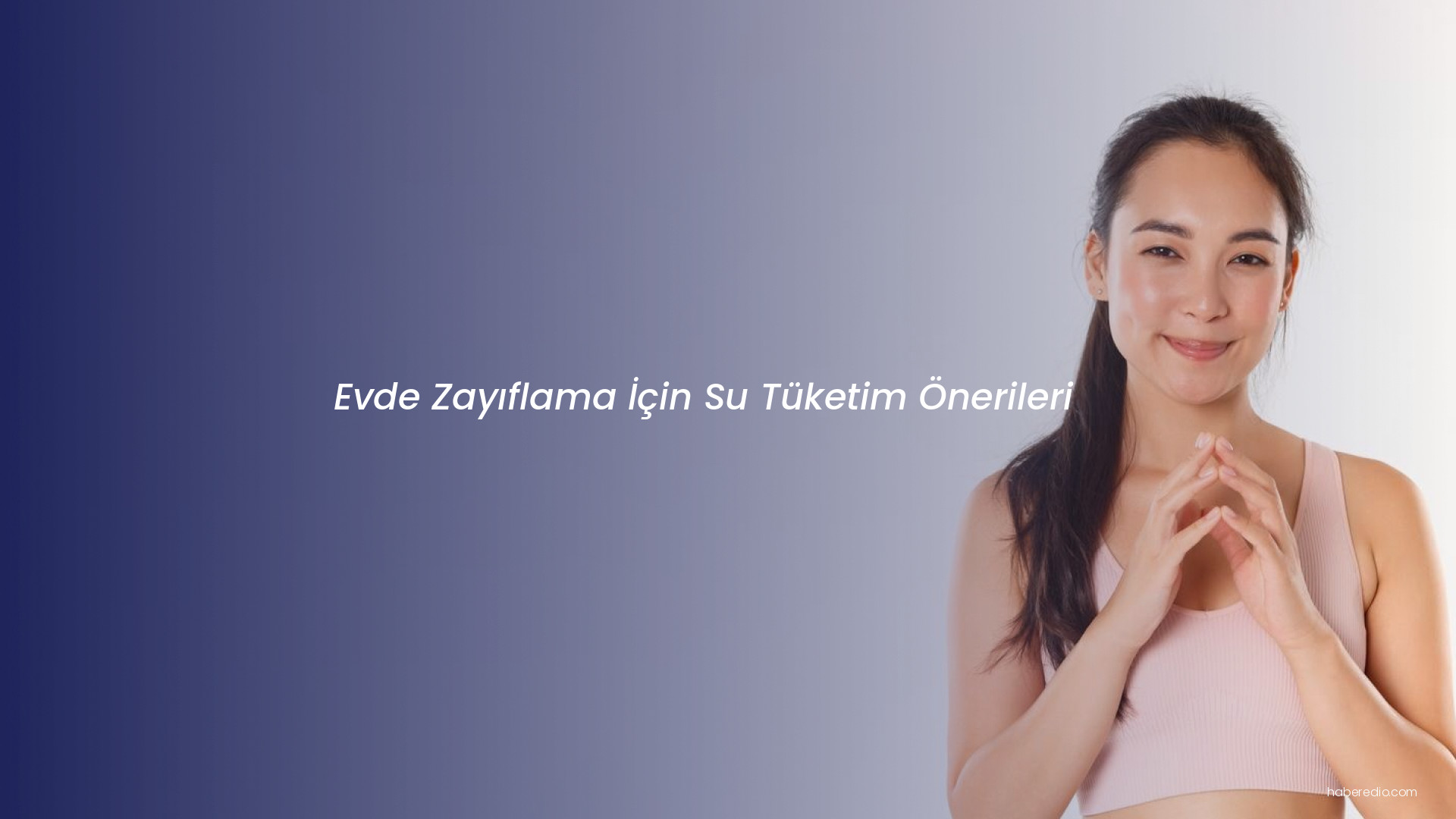 Evde Zayıflama İçin Su Tüketim Önerileri Evde Zayıflama İçin Su Tüketim Önerileri